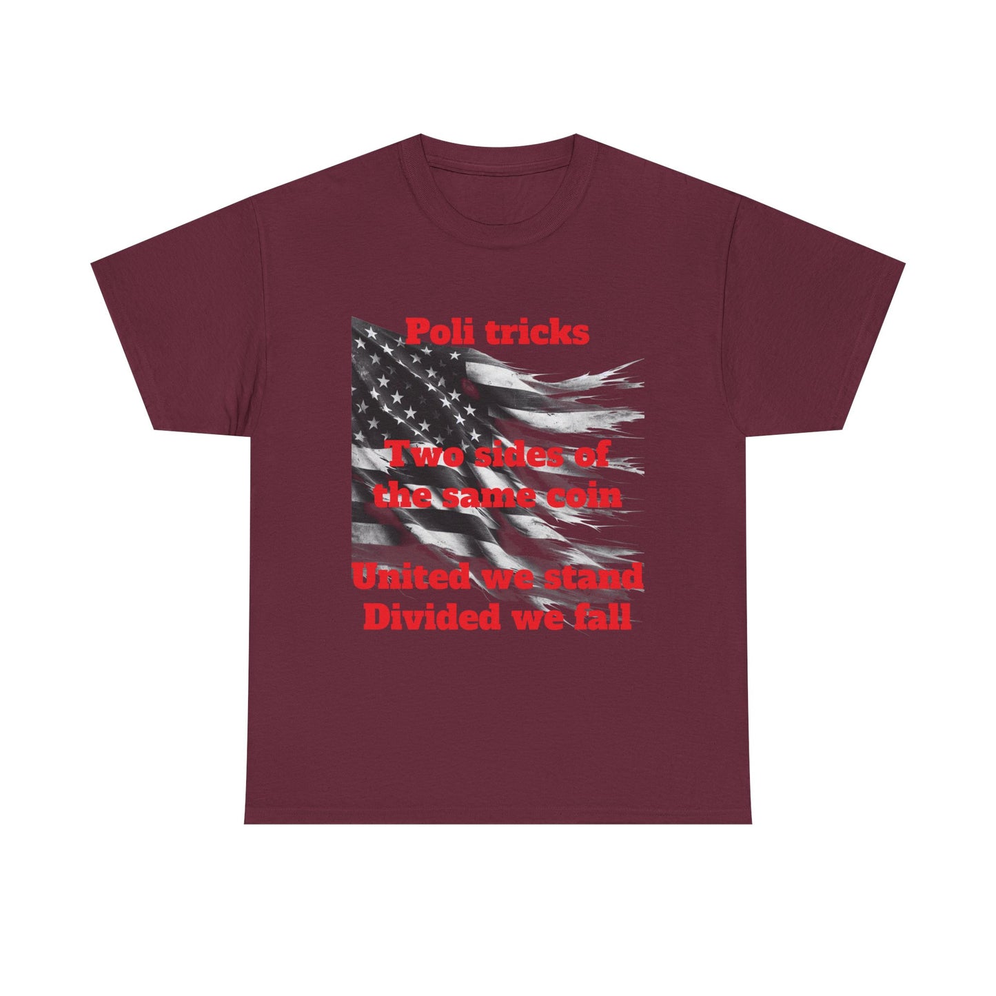 Political Statement Unisex Heavy Cotton Tee - "Poli tricks, Two sides of the same coin, United we stand, Divided we fall"