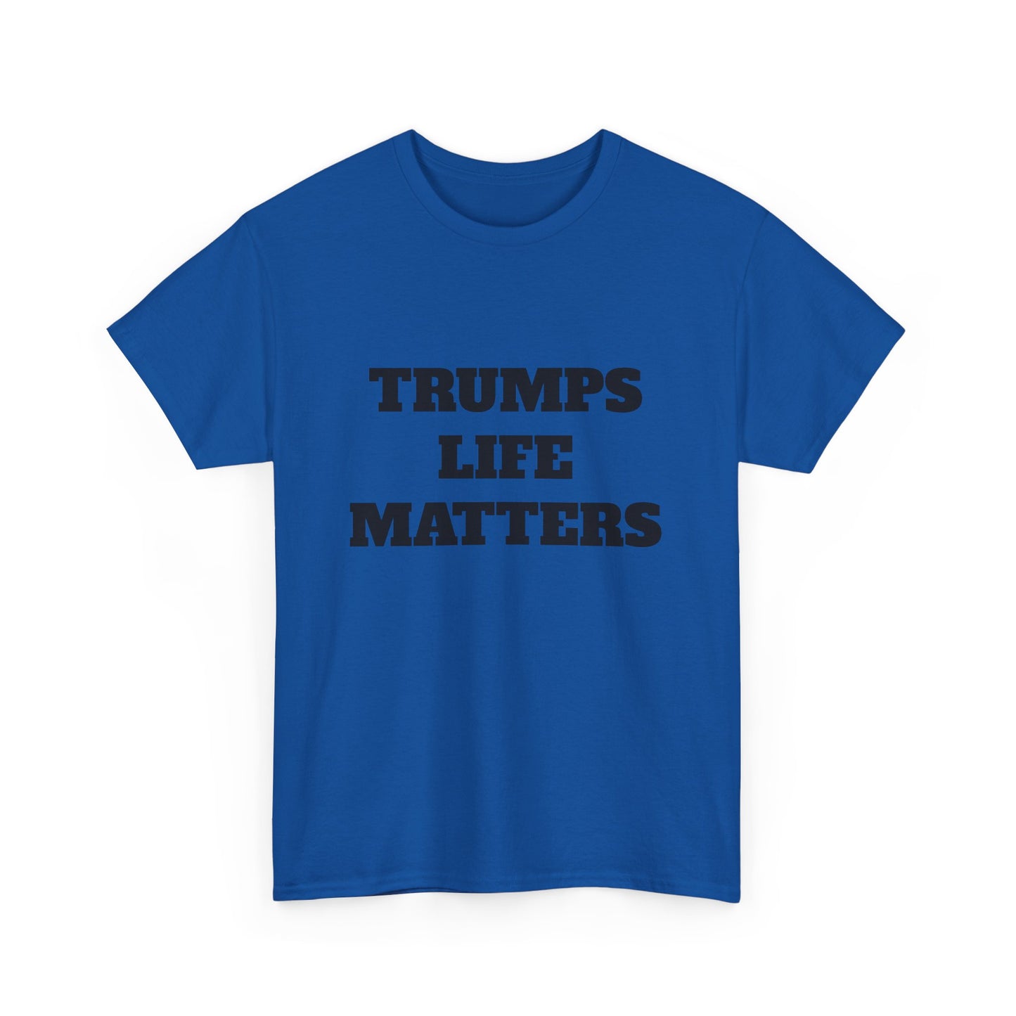 Trumps life matters