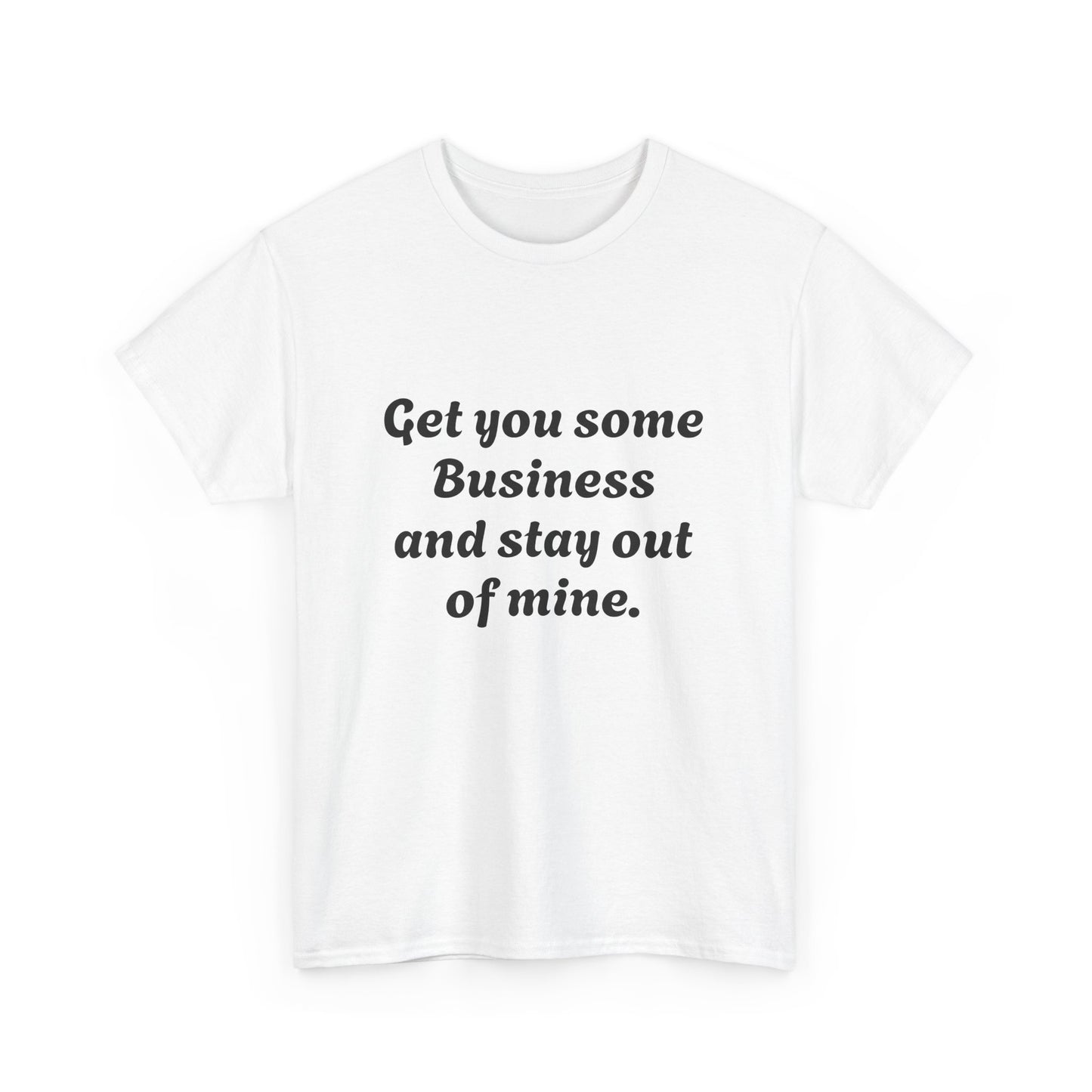 Funny Unisex Heavy Cotton Tee - 'Get You Some Business' Casual Shirt for Everyday Wear