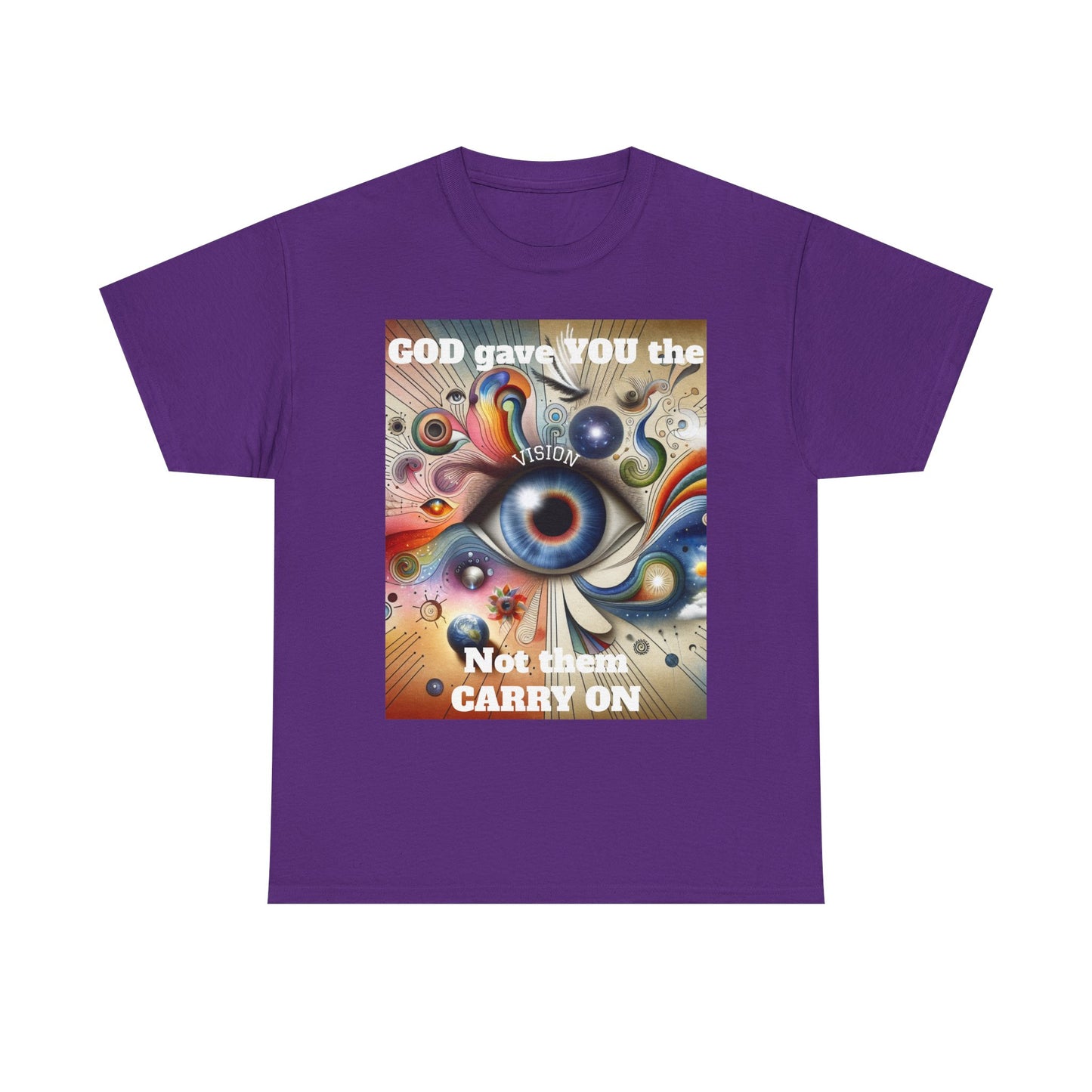 Visionary Art Unisex Heavy Cotton Tee - "GOD gave YOU the Vision, Not them CARRY ON"