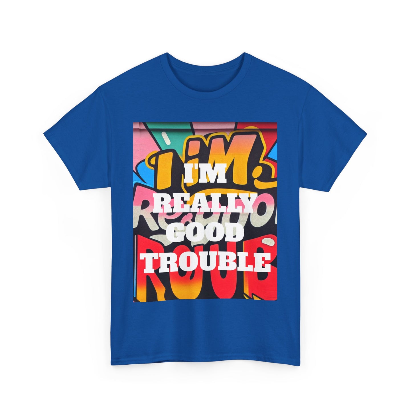 I'm really good trouble