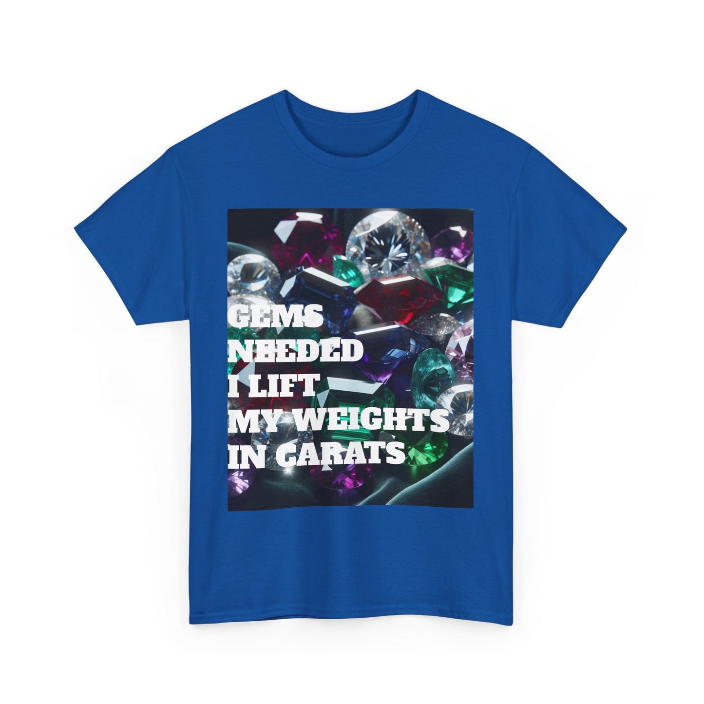 "Gems Needed I Lift My Weights in Carats" Motivation Shirt
