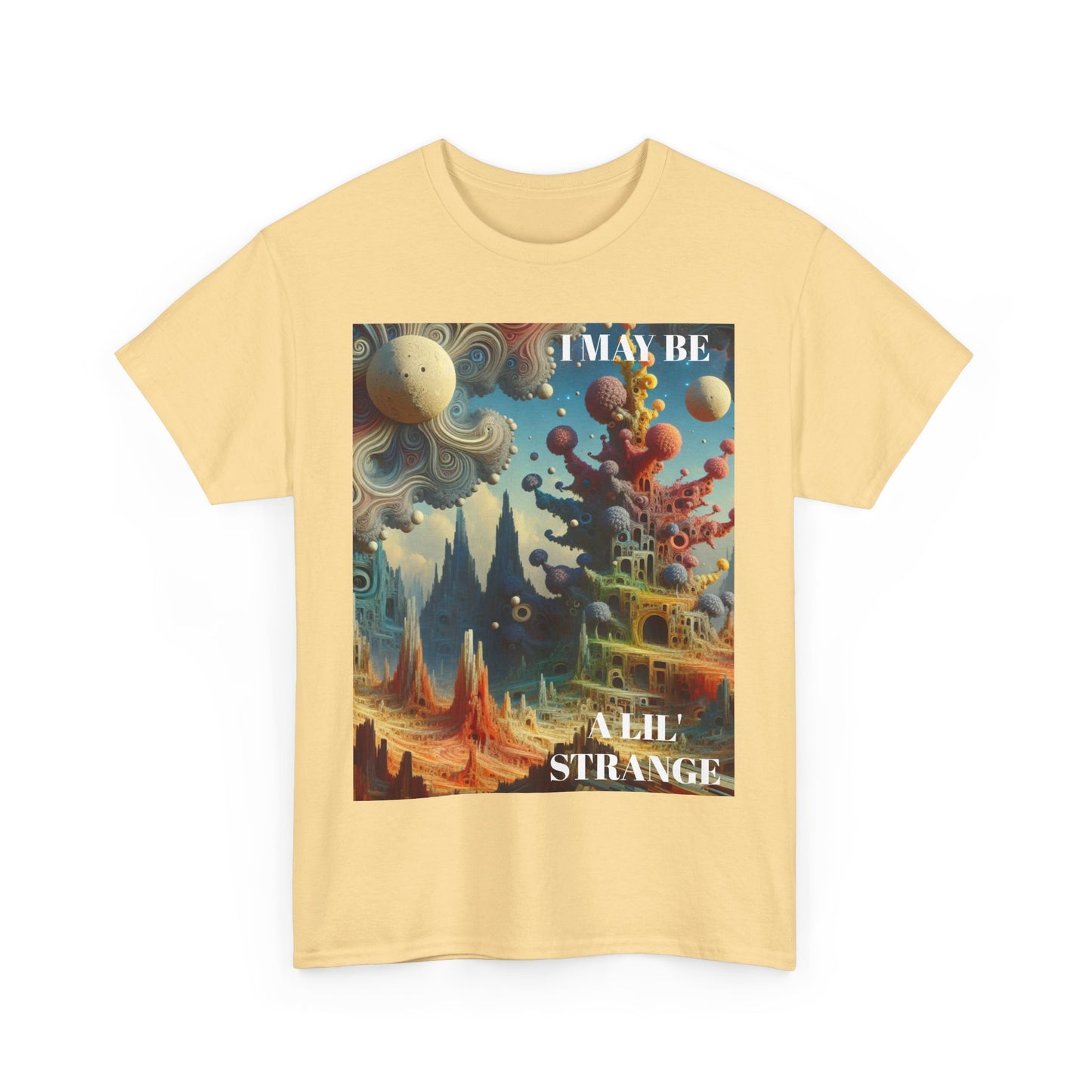 I May Be A Lil' Strange - Fun & Quirky Graphic T-Shirt