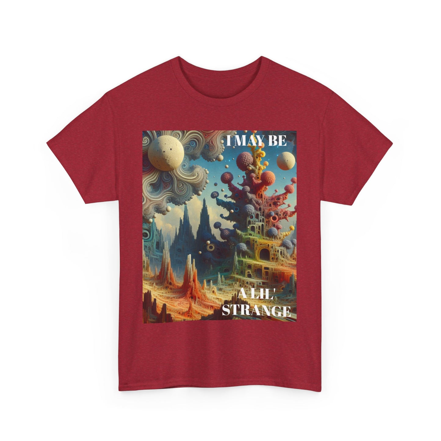 I May Be A Lil' Strange - Fun & Quirky Graphic T-Shirt