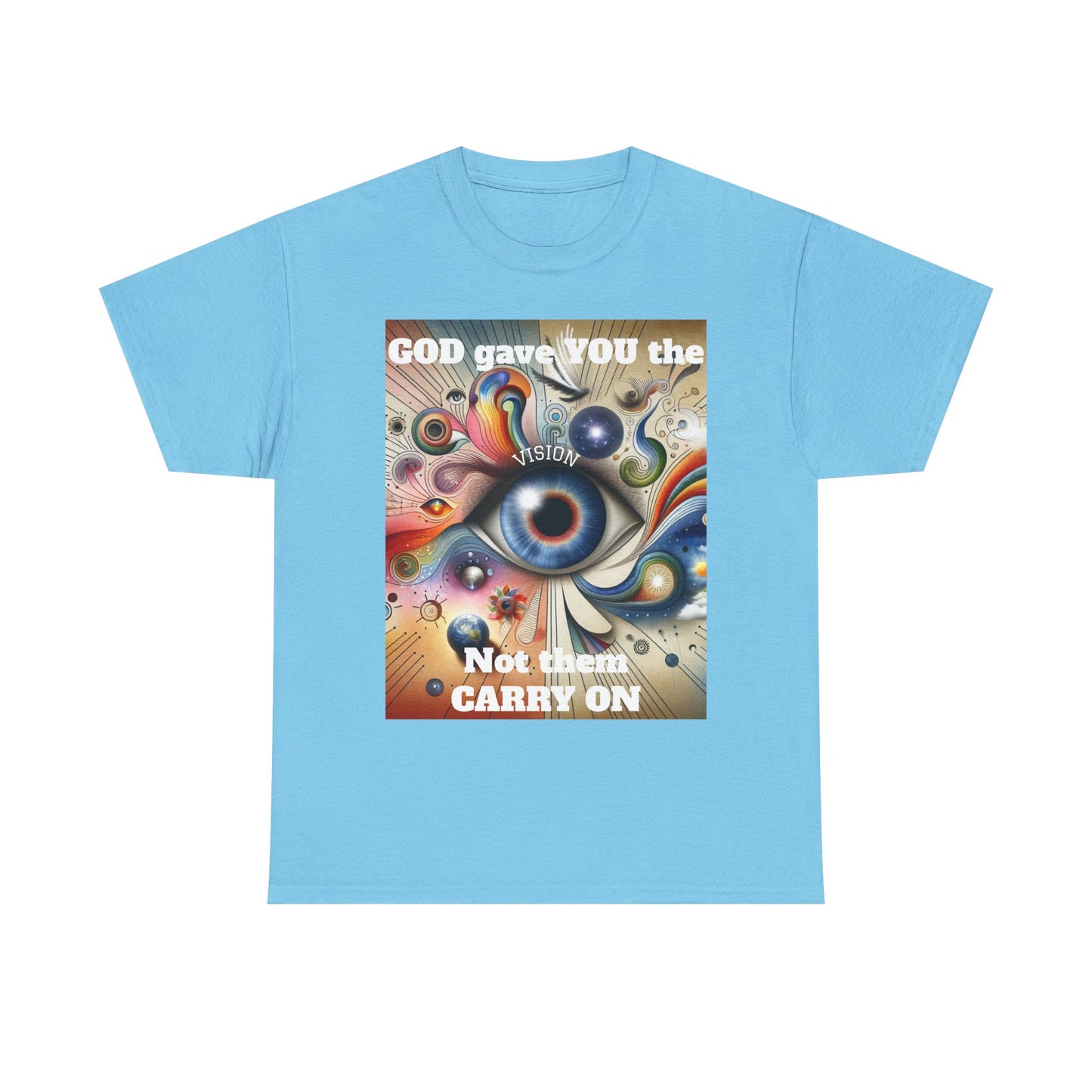 Visionary Art Unisex Heavy Cotton Tee - "GOD gave YOU the Vision, Not them CARRY ON"