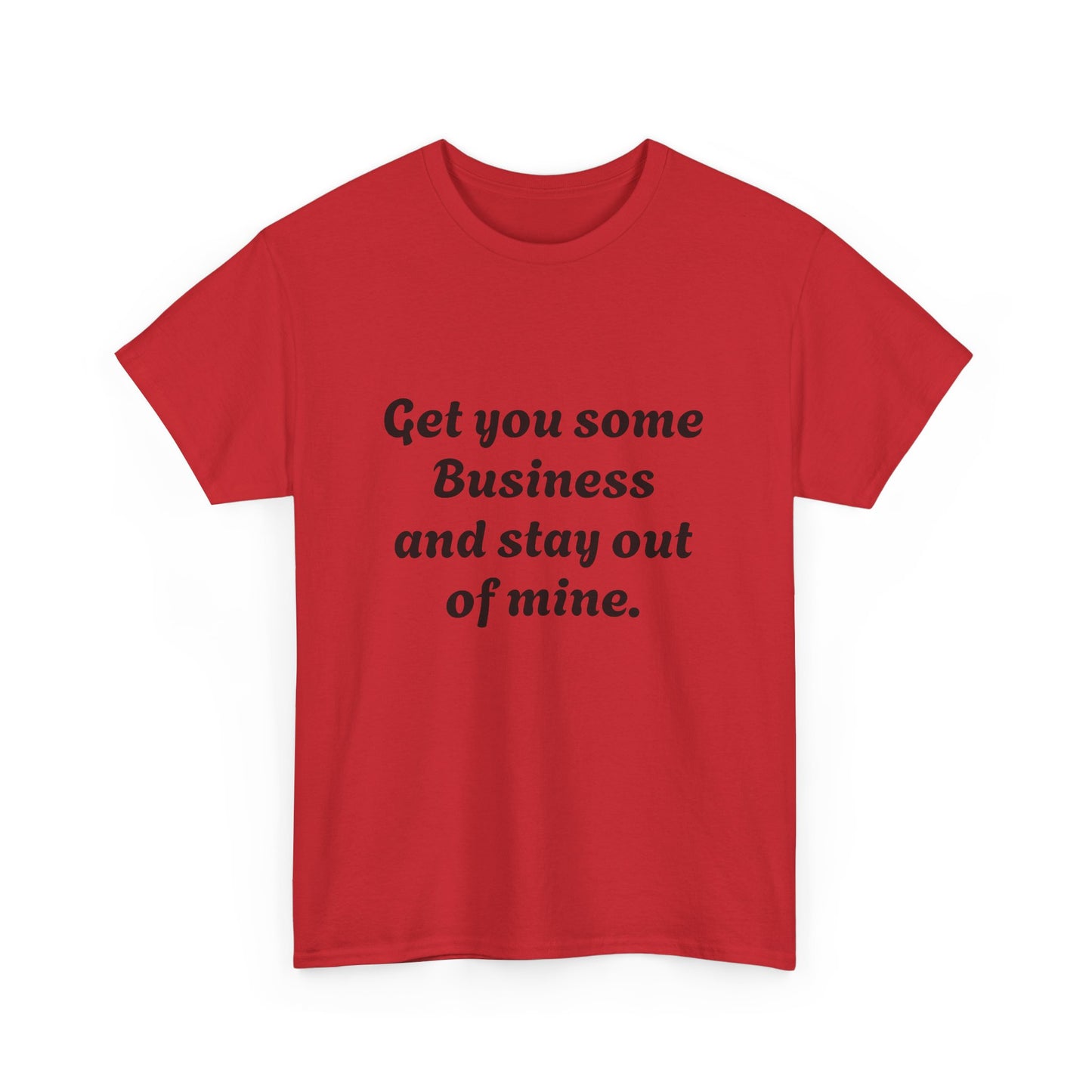 Funny Unisex Heavy Cotton Tee - 'Get You Some Business' Casual Shirt for Everyday Wear