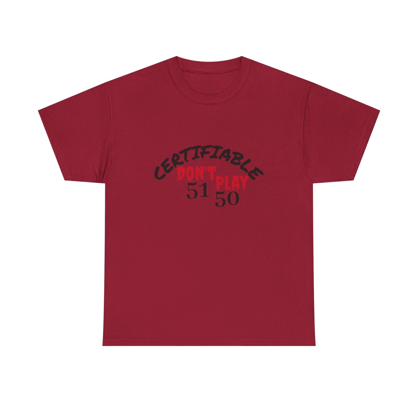 Certifiable Don't Play 5150Unisex Heavy Cotton Tee | Fun Graphic Tee, Casual Wear, Gift for Friends, Streetwear Fashion, Statement Tee