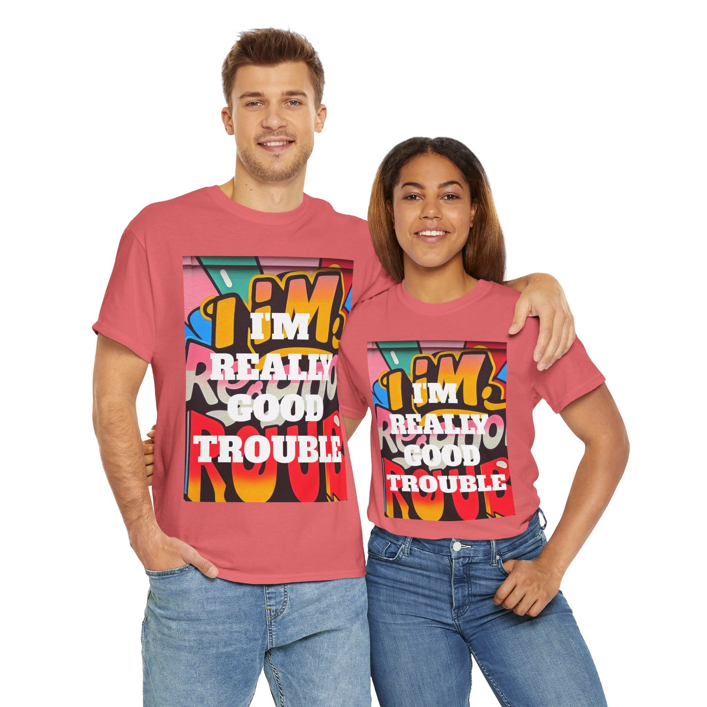 I'm really good trouble