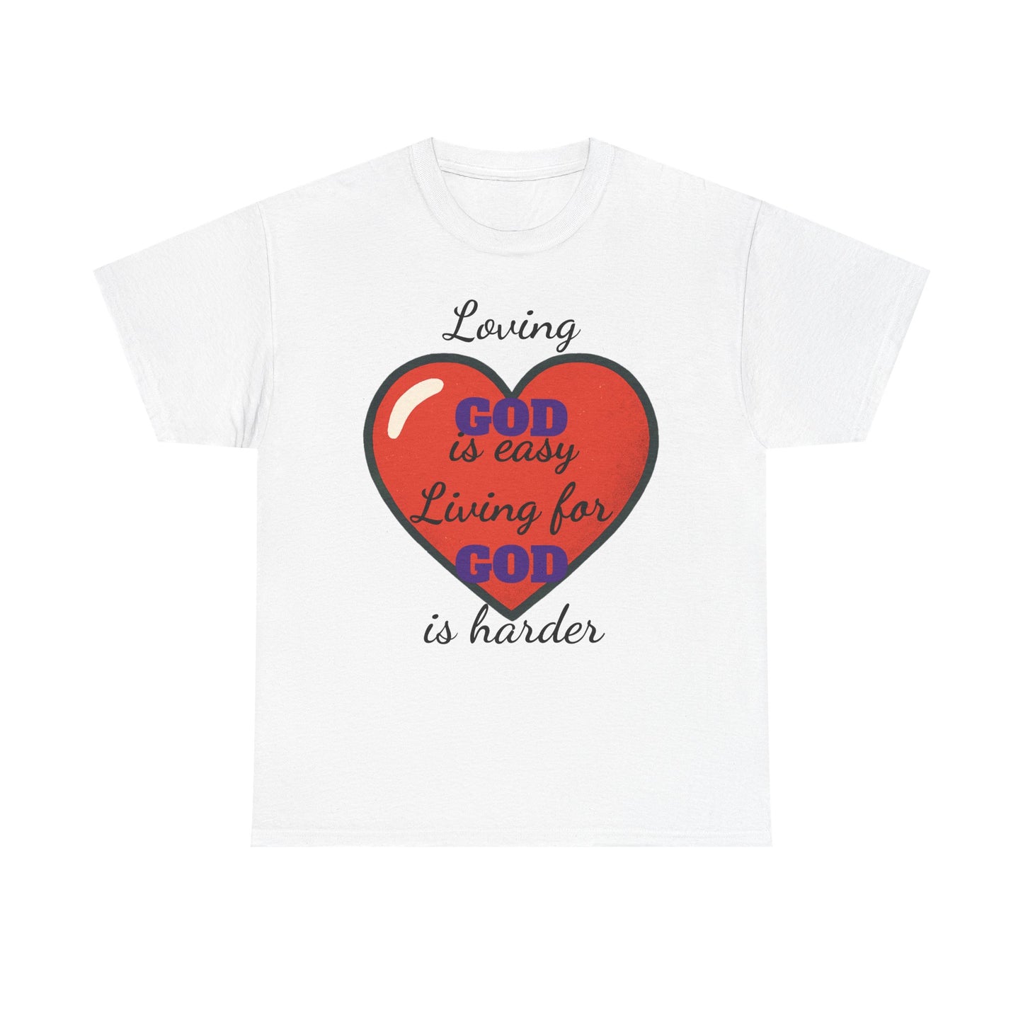 Loving God Heavy Cotton Tee, Christian T-Shirt, Faith-Based Apparel, Inspirational Gift, Casual Wear, Religious Dark Humor Top