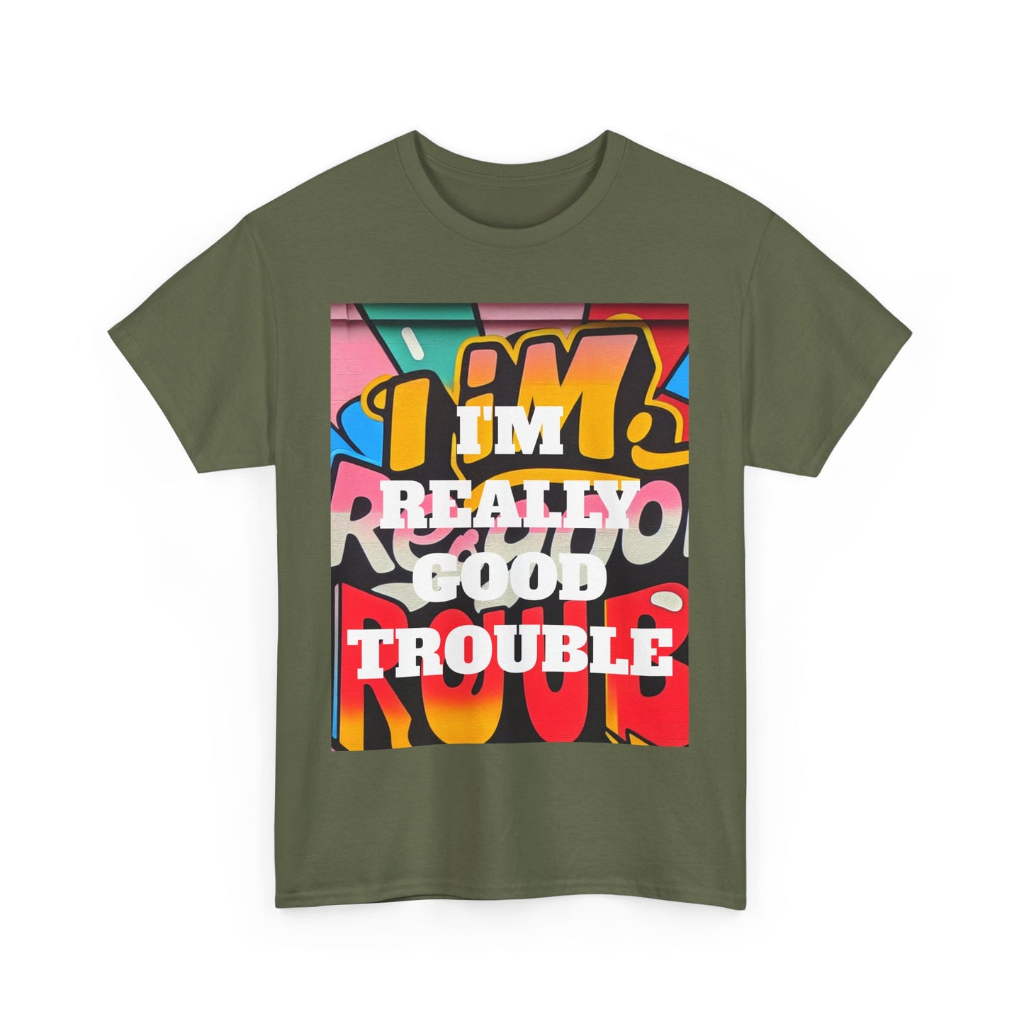 I'm really good trouble