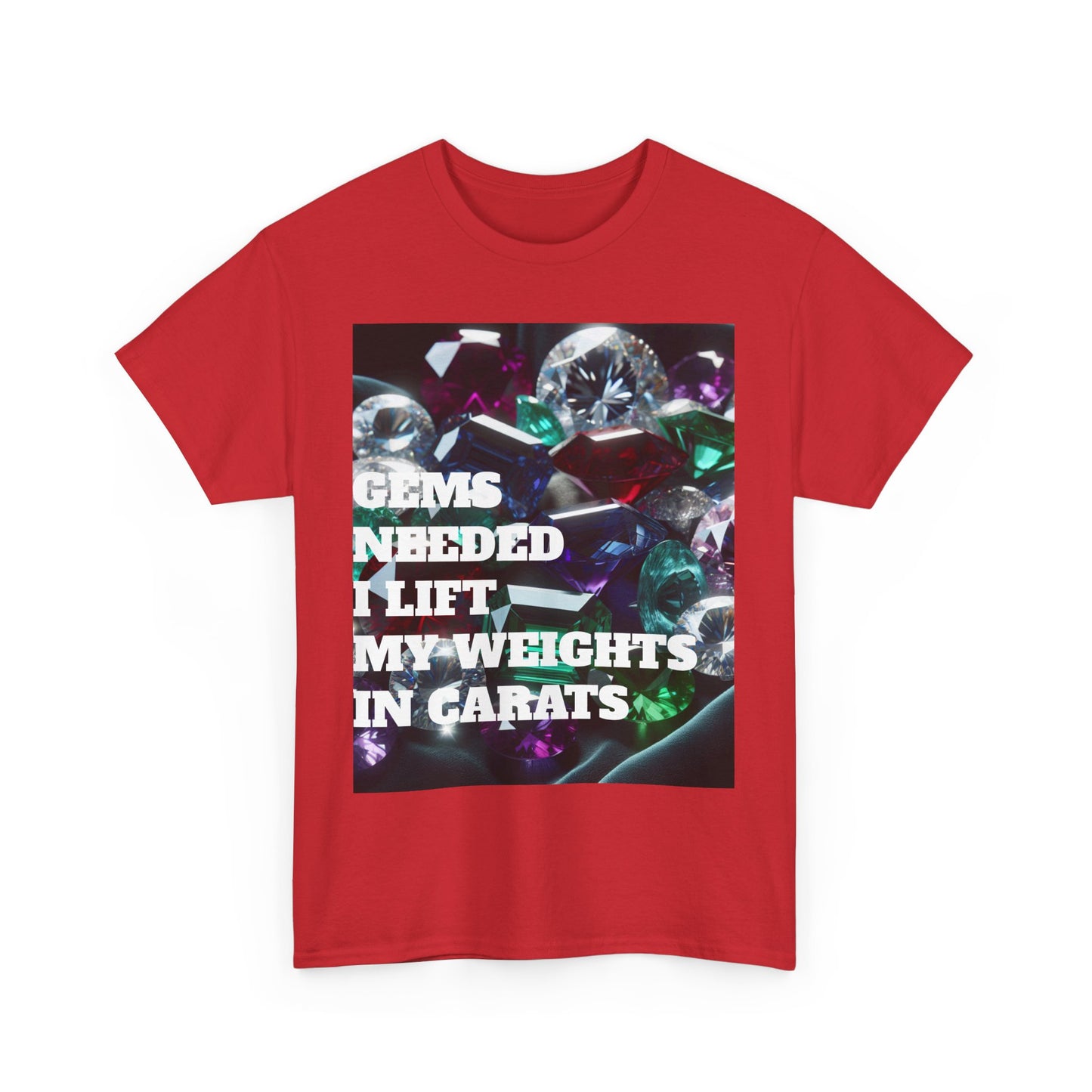 "Gems Needed I Lift My Weights in Carats" Motivation Shirt