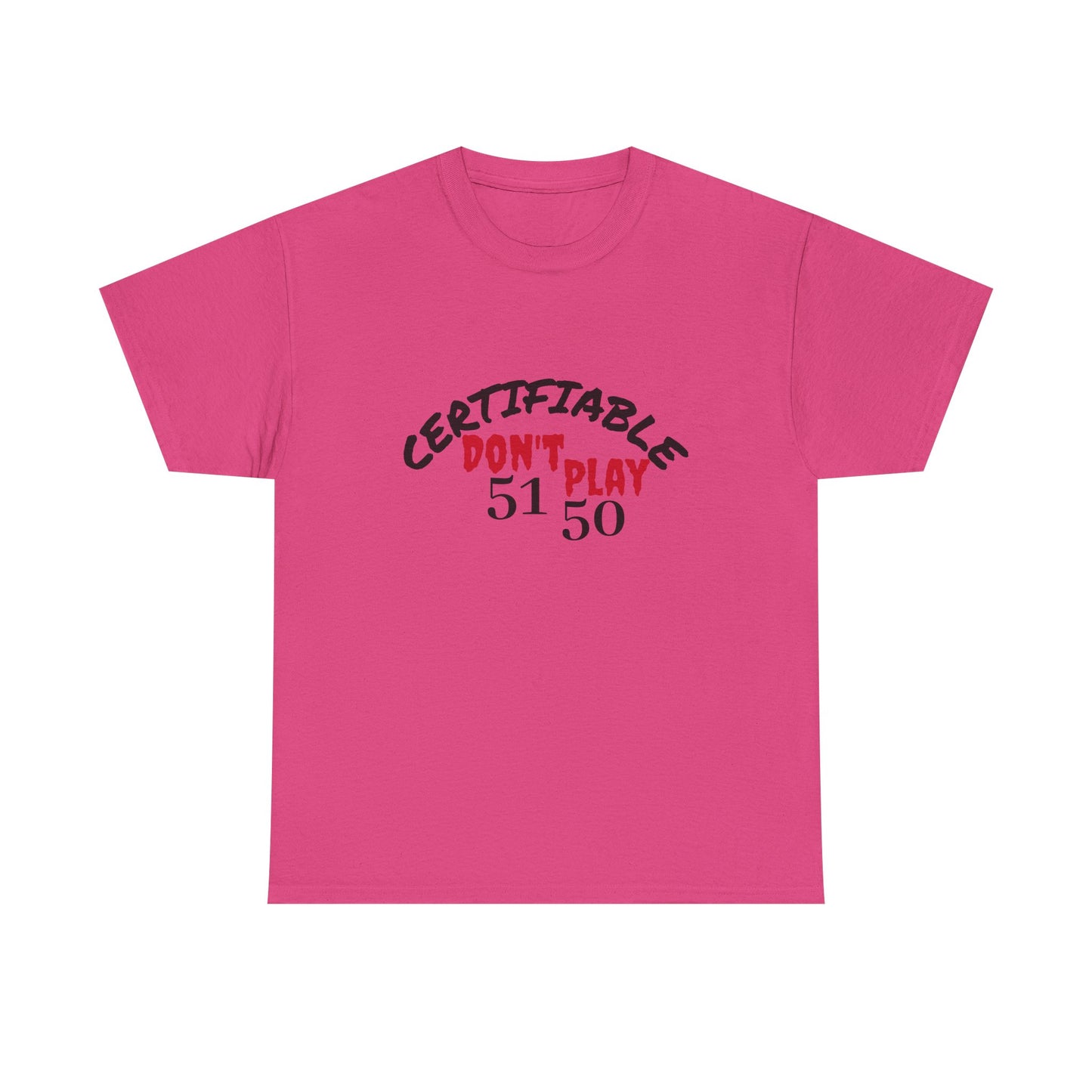 Certifiable Don't Play 5150Unisex Heavy Cotton Tee | Fun Graphic Tee, Casual Wear, Gift for Friends, Streetwear Fashion, Statement Tee