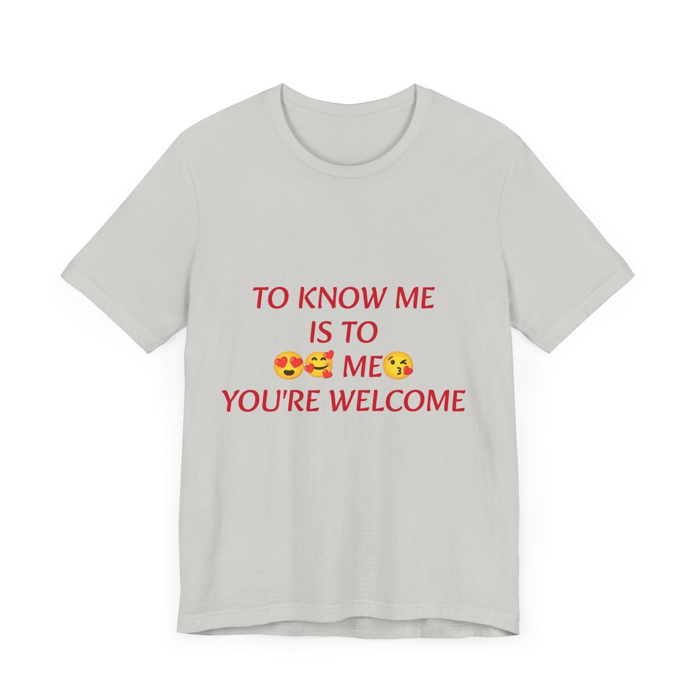 To know me is to love me