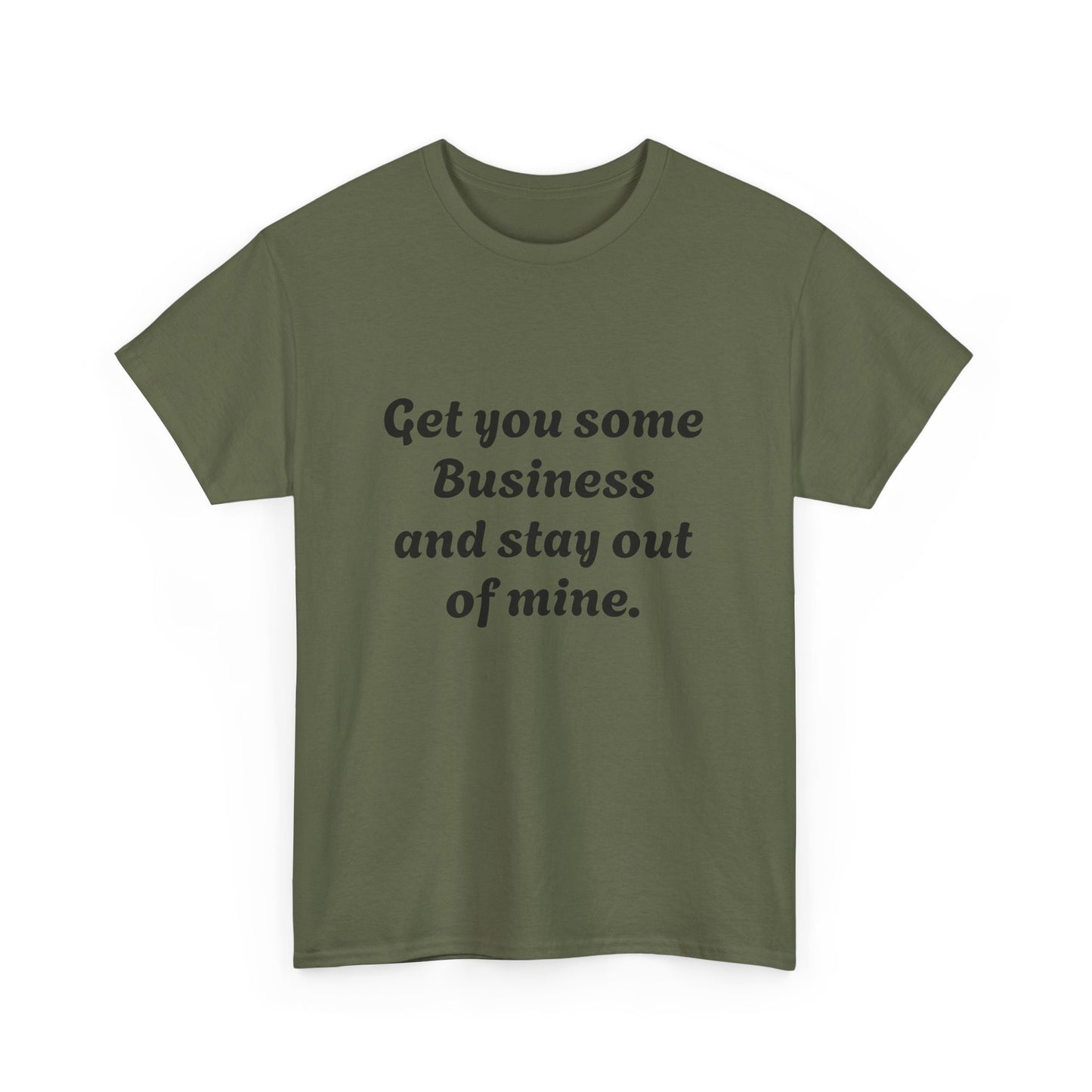 Funny Unisex Heavy Cotton Tee - 'Get You Some Business' Casual Shirt for Everyday Wear