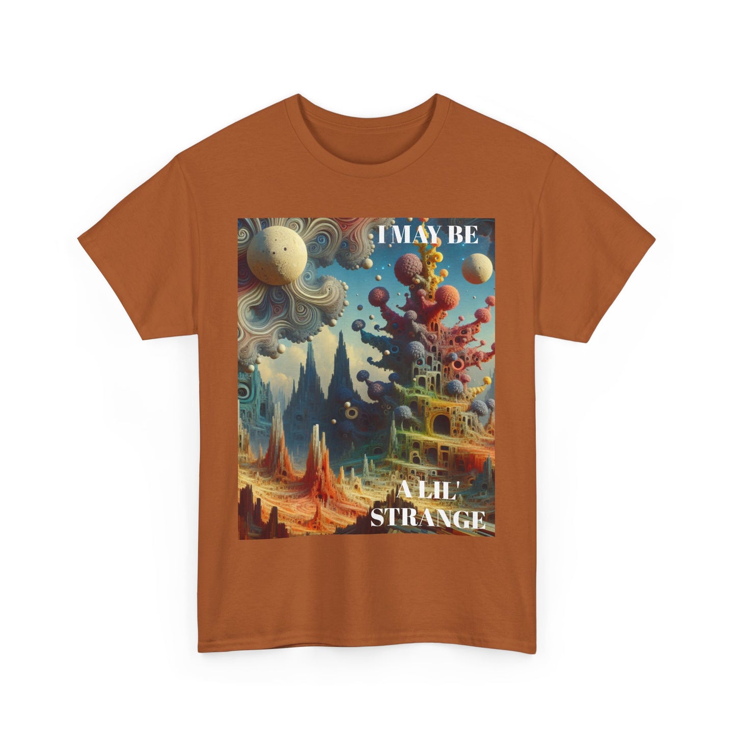 I May Be A Lil' Strange - Fun & Quirky Graphic T-Shirt