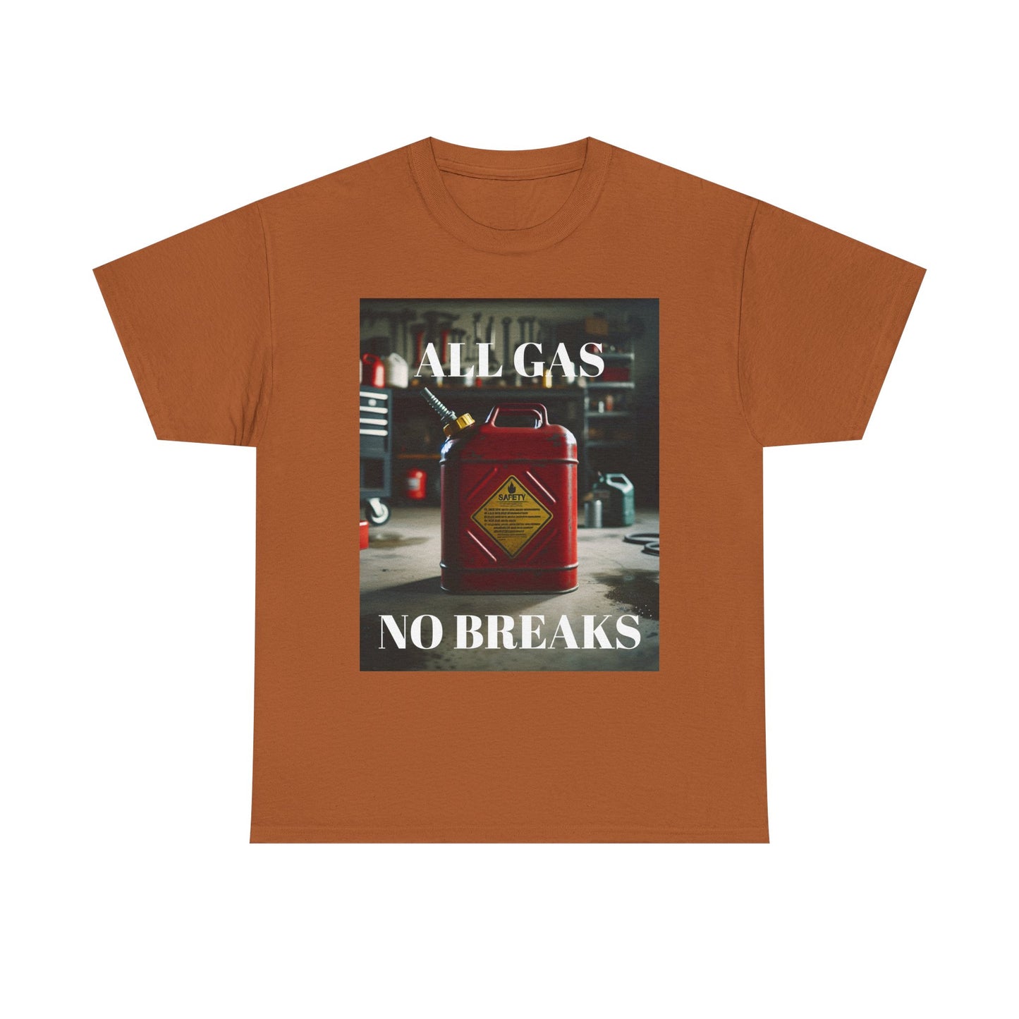 All Gas No Breaks FRONT AND BACK Unisex Heavy Cotton Tee - Motivational Graphic T-Shirt for Car Lovers