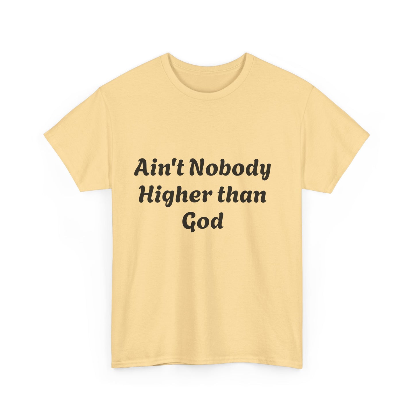 Front and back Ain't nobody higher than God