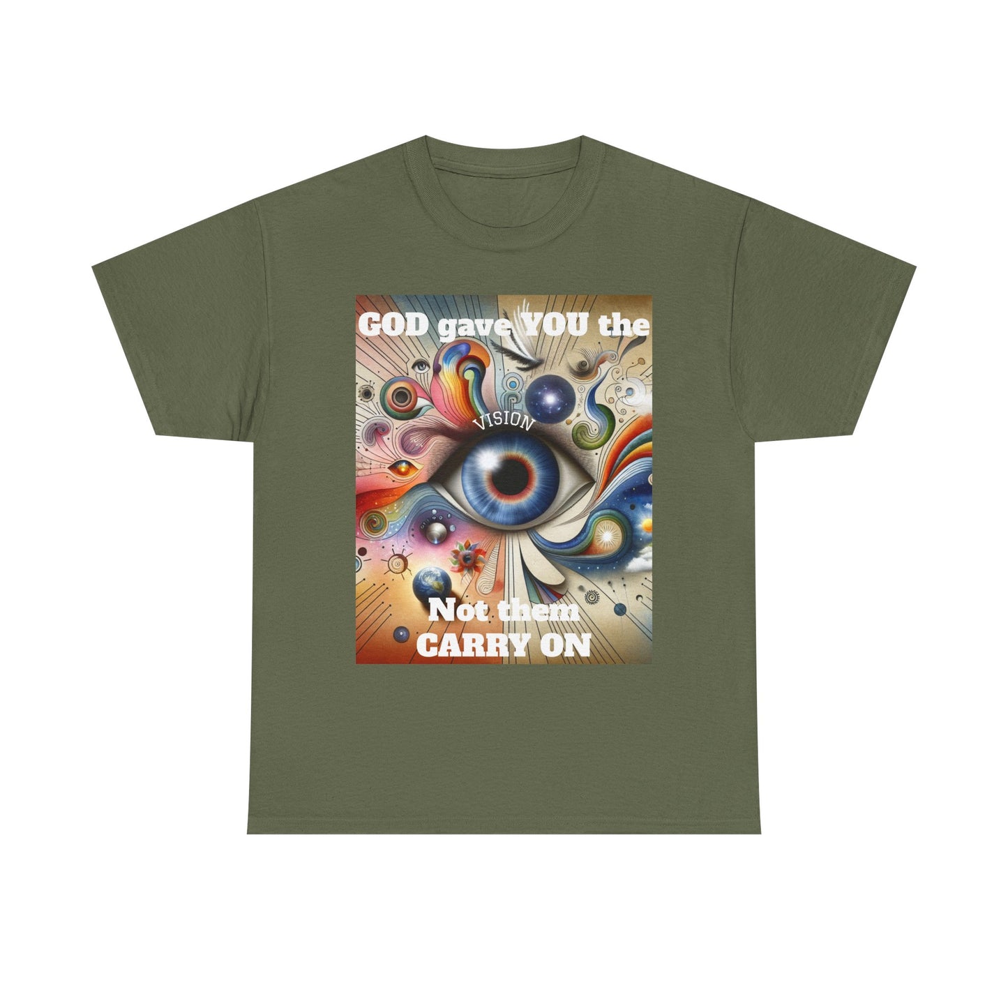 Visionary Art Unisex Heavy Cotton Tee - "GOD gave YOU the Vision, Not them CARRY ON"