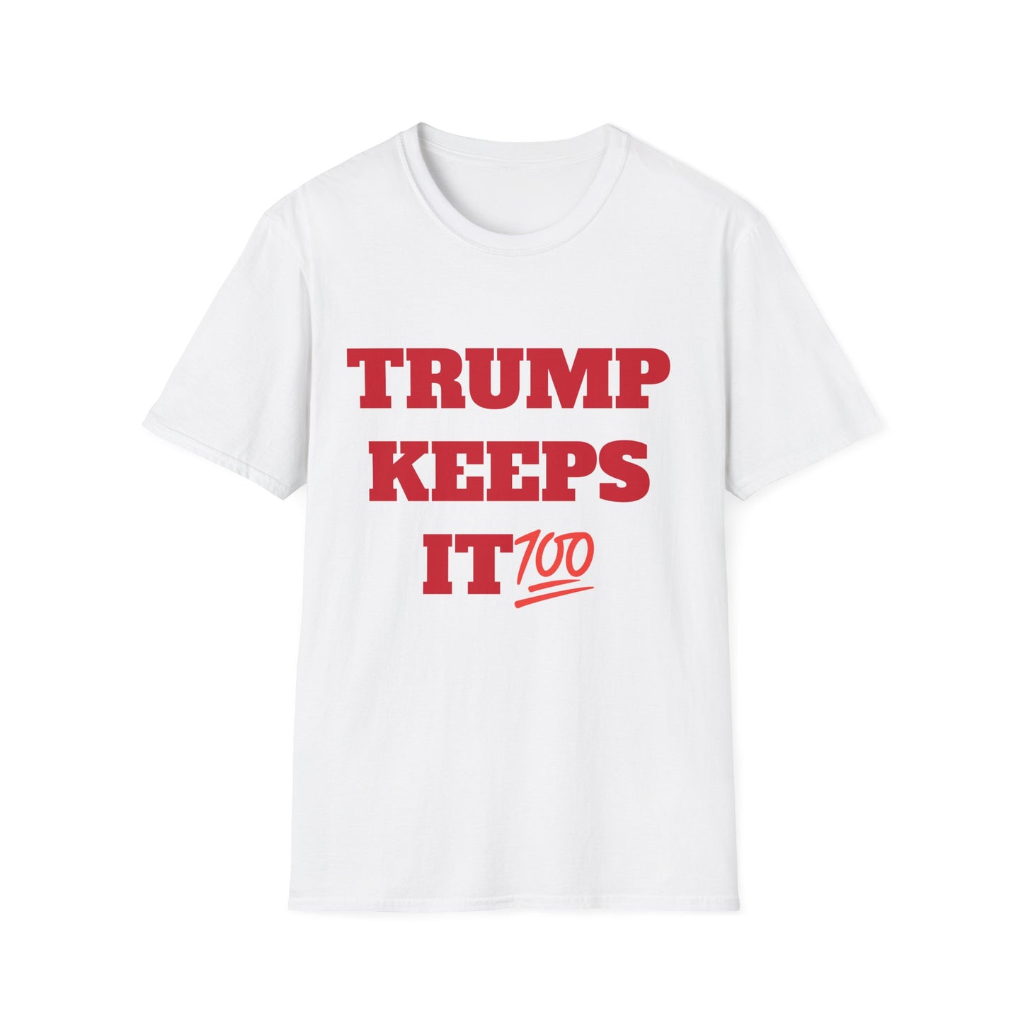 TRUMP KEEPS IT 100