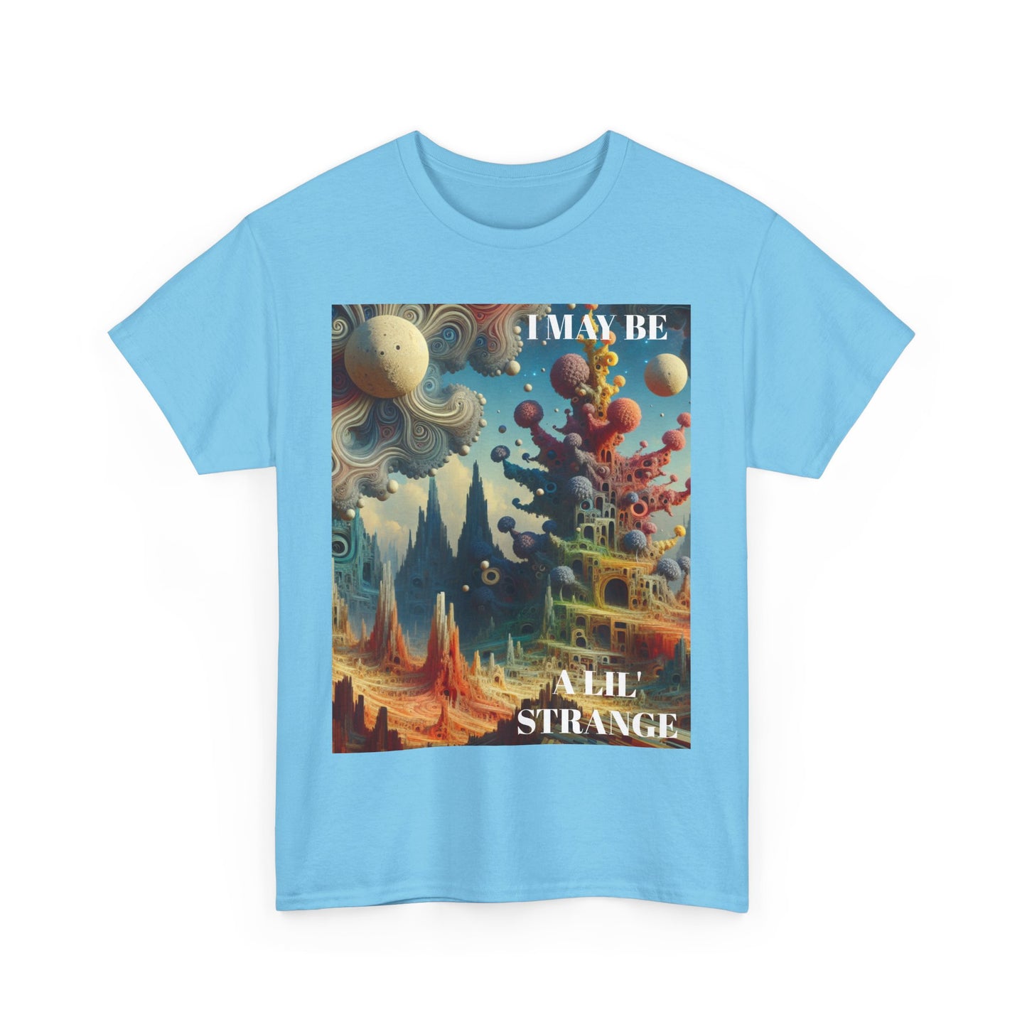 I May Be A Lil' Strange - Fun & Quirky Graphic T-Shirt
