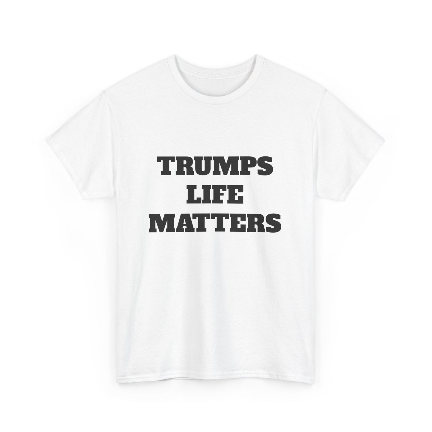 Trumps life matters