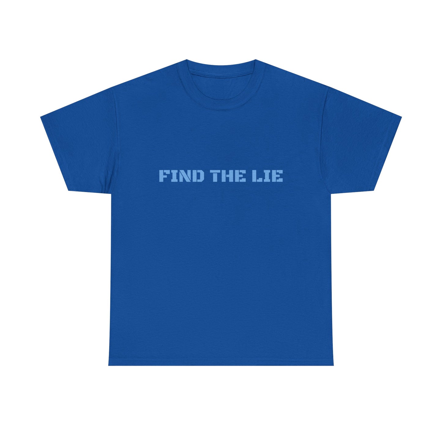 Unisex Cotton Tee - FIND THE LIE, Casual Graphic Shirt, Perfect Gift for Truth Seekers, Everyday Wear, Humor Tee