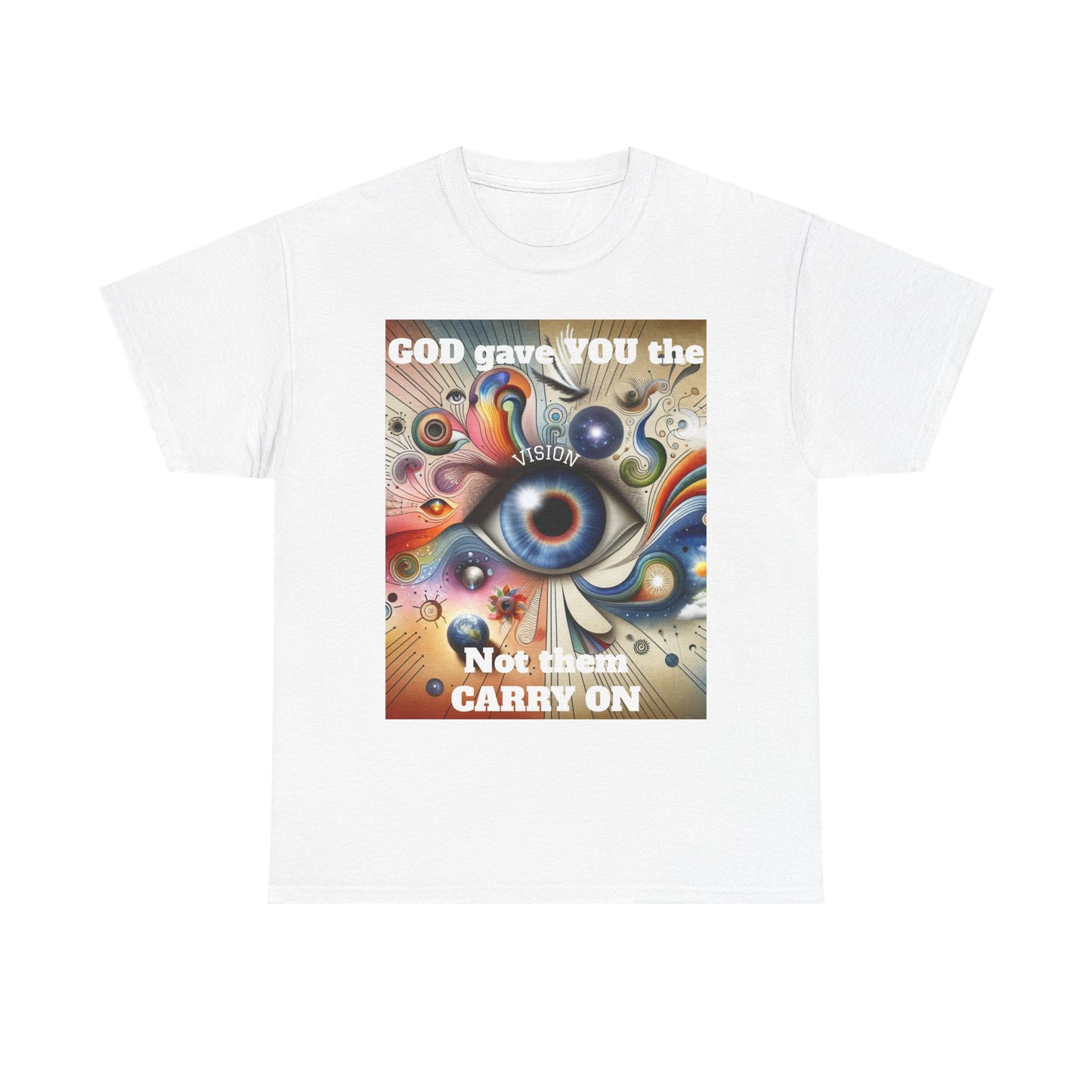 Visionary Art Unisex Heavy Cotton Tee - "GOD gave YOU the Vision, Not them CARRY ON"