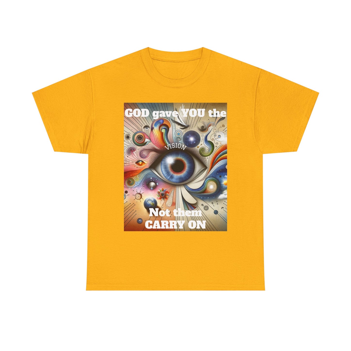 Visionary Art Unisex Heavy Cotton Tee - "GOD gave YOU the Vision, Not them CARRY ON"
