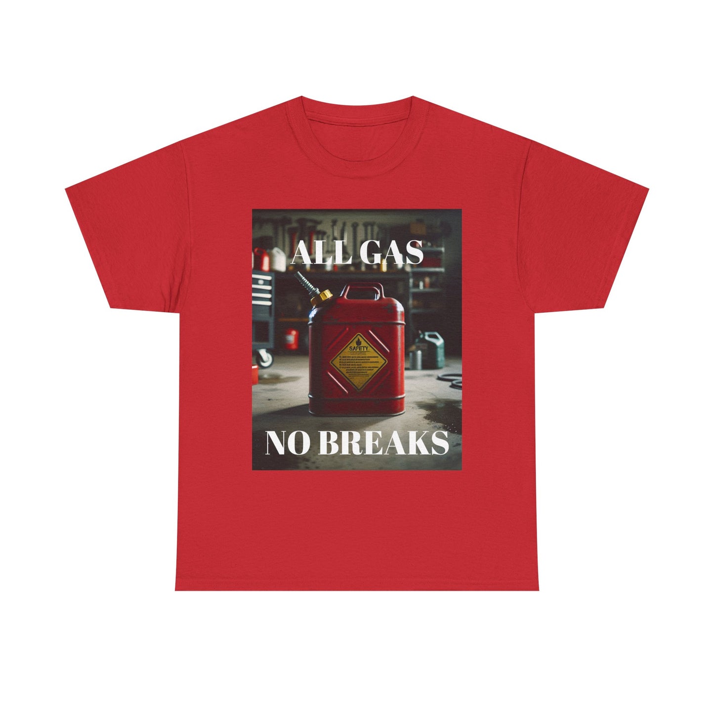 All Gas No Breaks FRONT AND BACK Unisex Heavy Cotton Tee - Motivational Graphic T-Shirt for Car Lovers