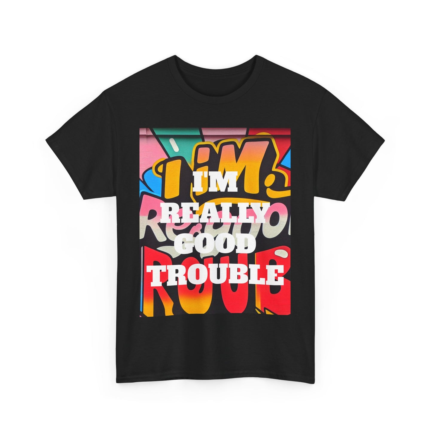 I'm really good trouble