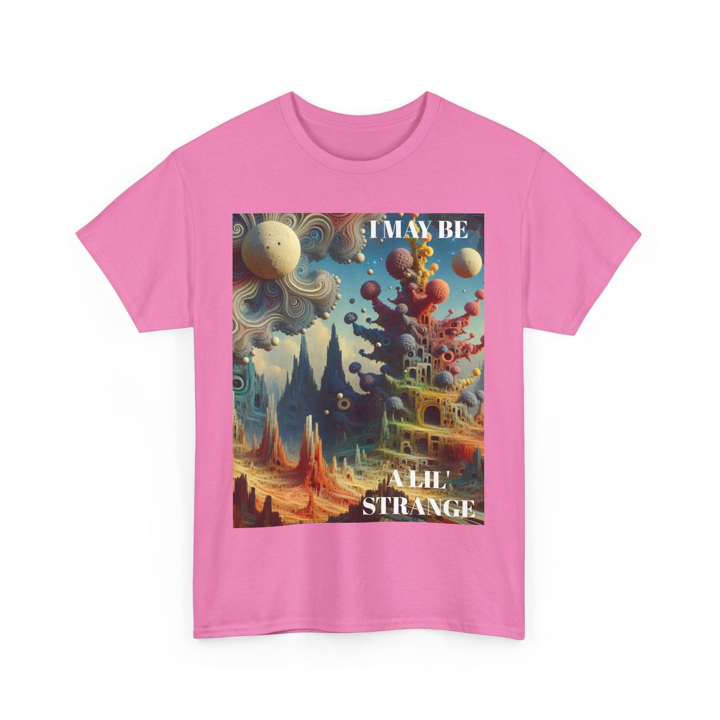 I May Be A Lil' Strange - Fun & Quirky Graphic T-Shirt