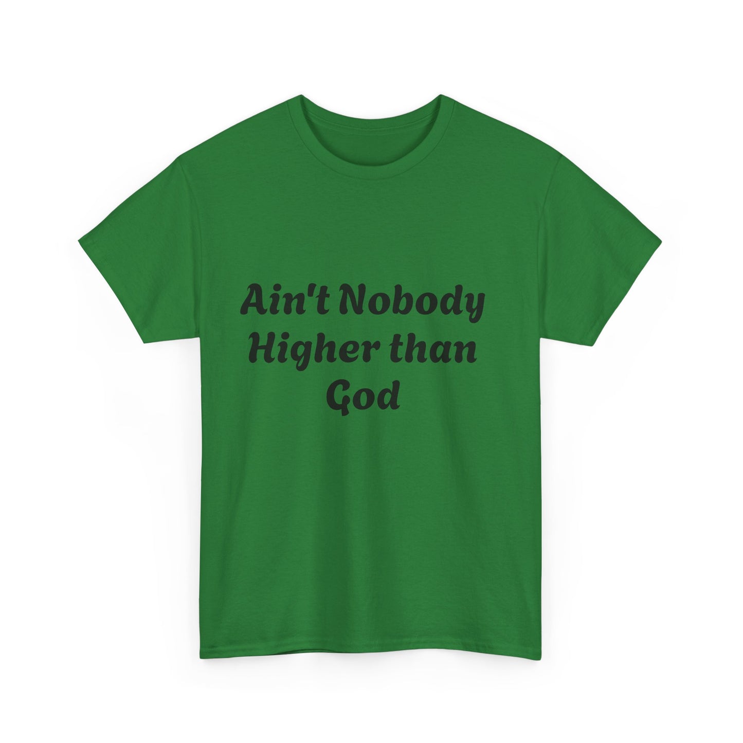 Front and back Ain't nobody higher than God