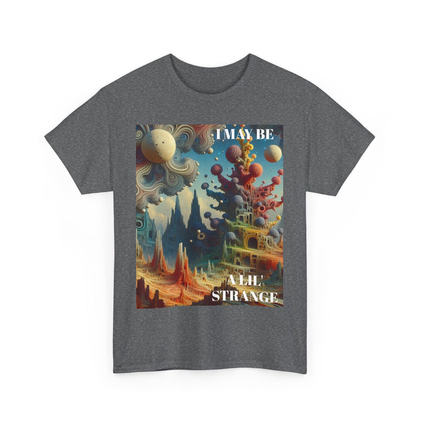I May Be A Lil' Strange - Fun & Quirky Graphic T-Shirt