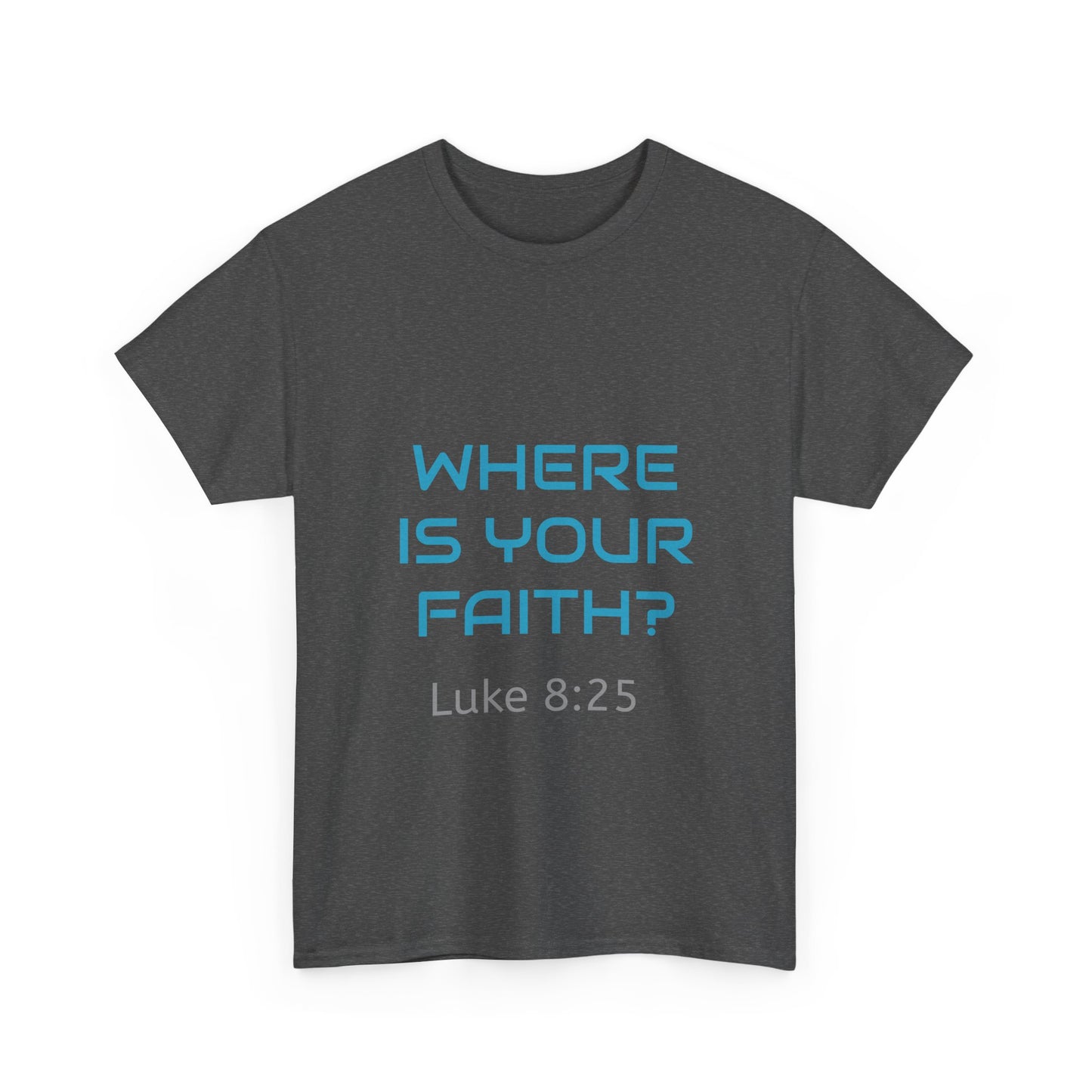 Inspirational Unisex Heavy Cotton Tee – 'Where Is Your Faith?'