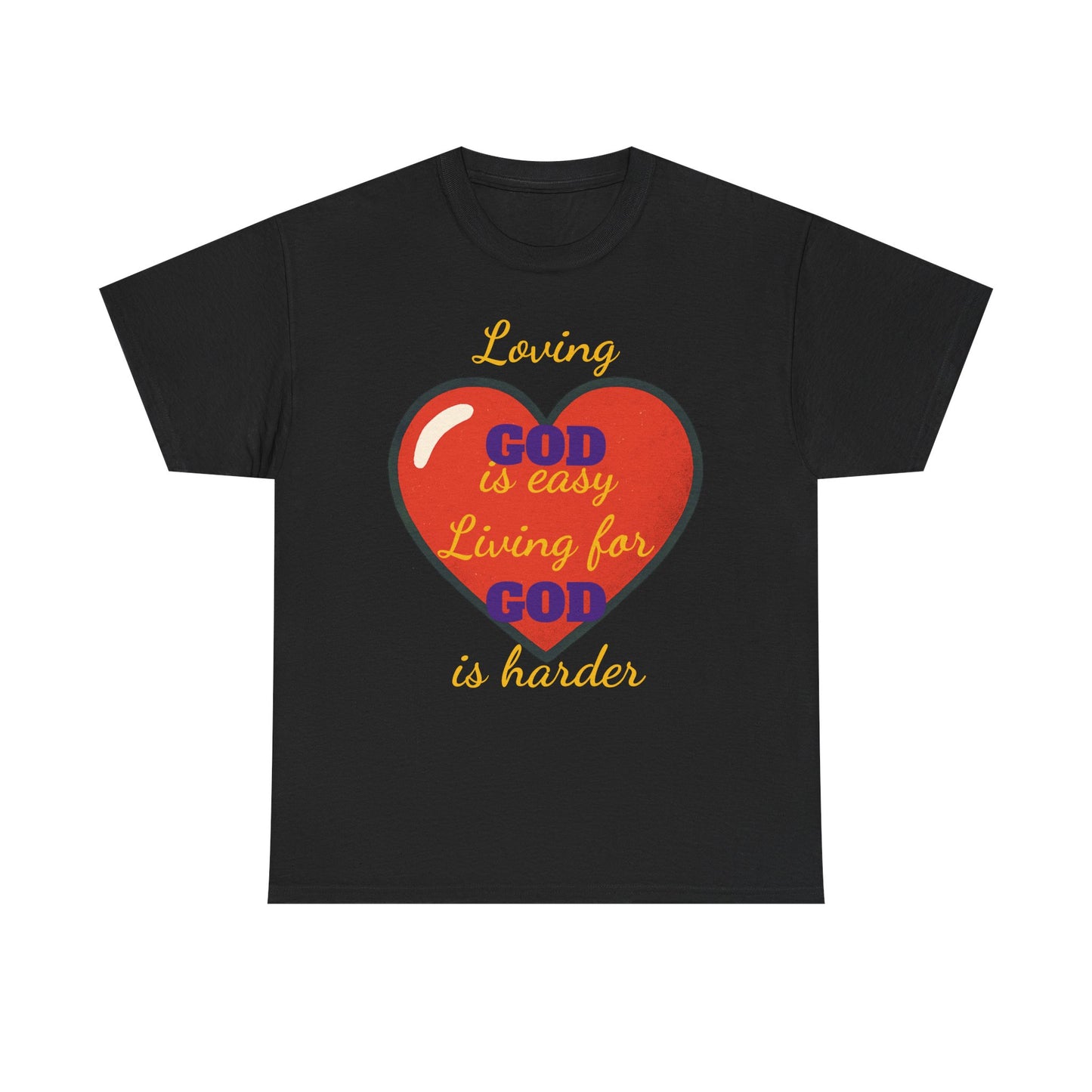 Loving God Heavy Cotton Tee, Christian T-Shirt, Faith-Based Apparel, Inspirational Gift, Casual Wear, Religious Dark Humor Top