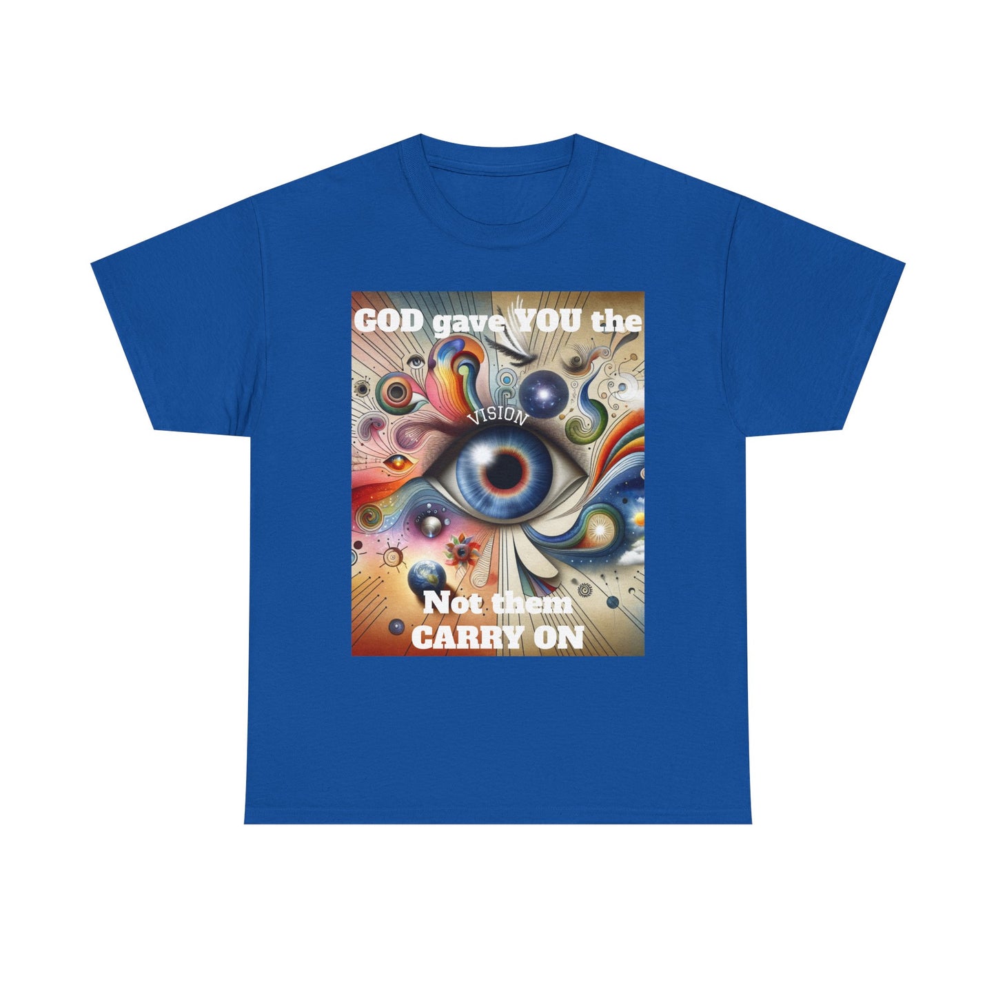 Visionary Art Unisex Heavy Cotton Tee - "GOD gave YOU the Vision, Not them CARRY ON"