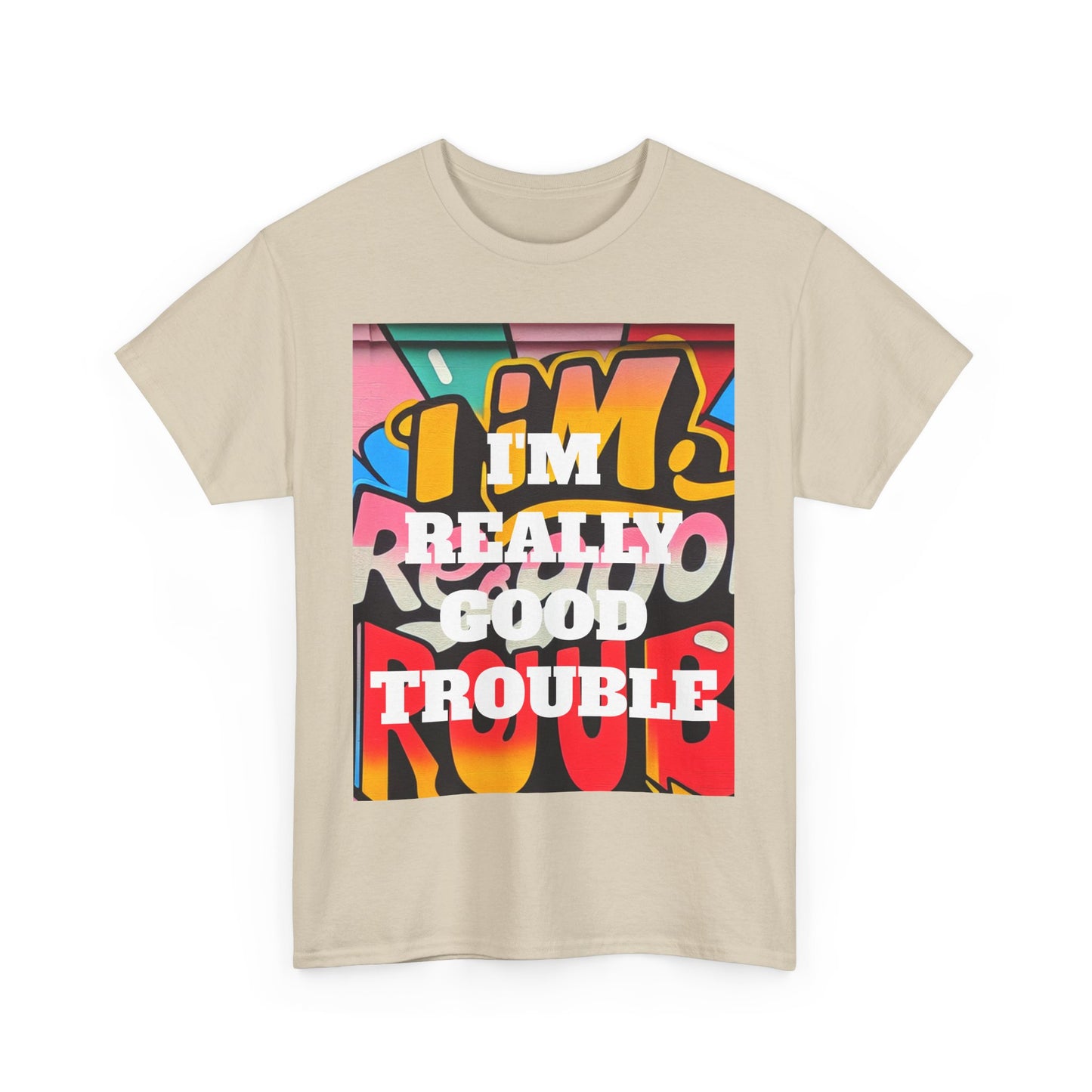 I'm really good trouble