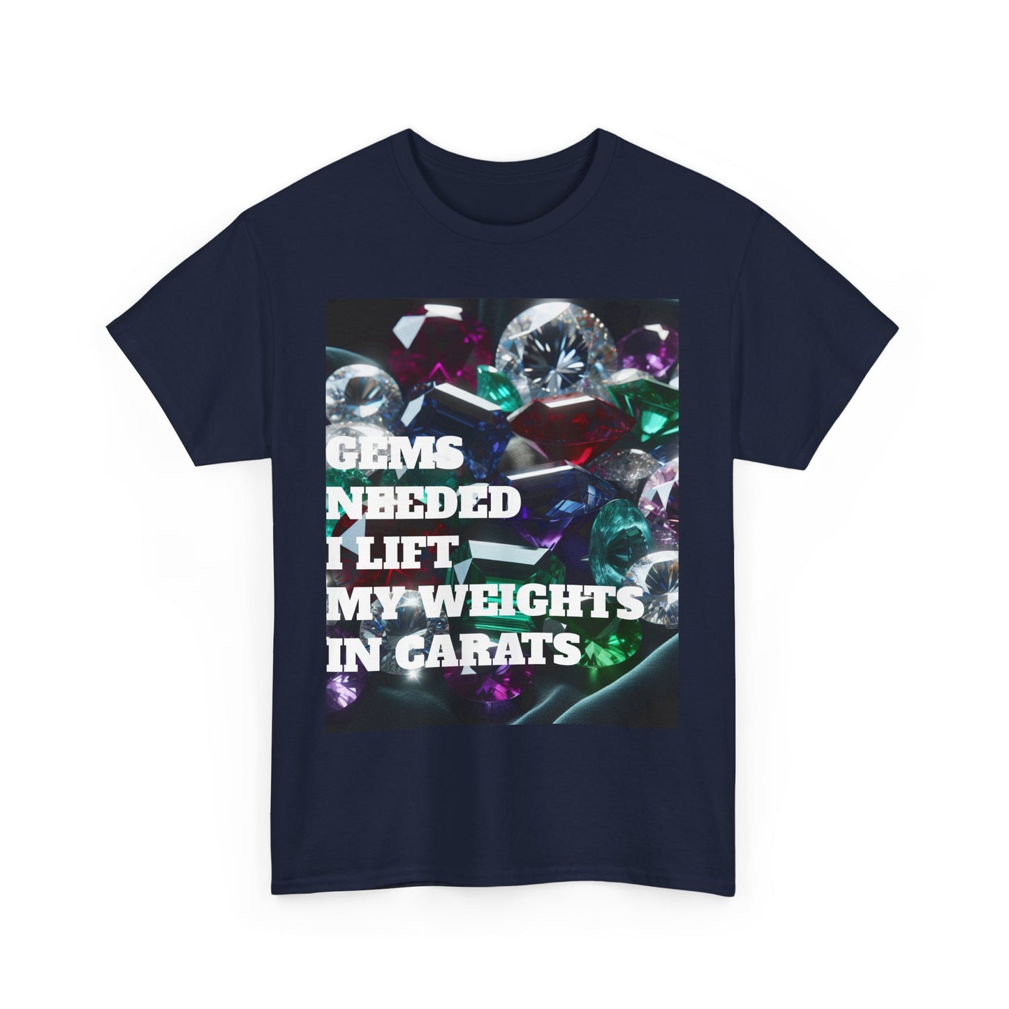 "Gems Needed I Lift My Weights in Carats" Motivation Shirt
