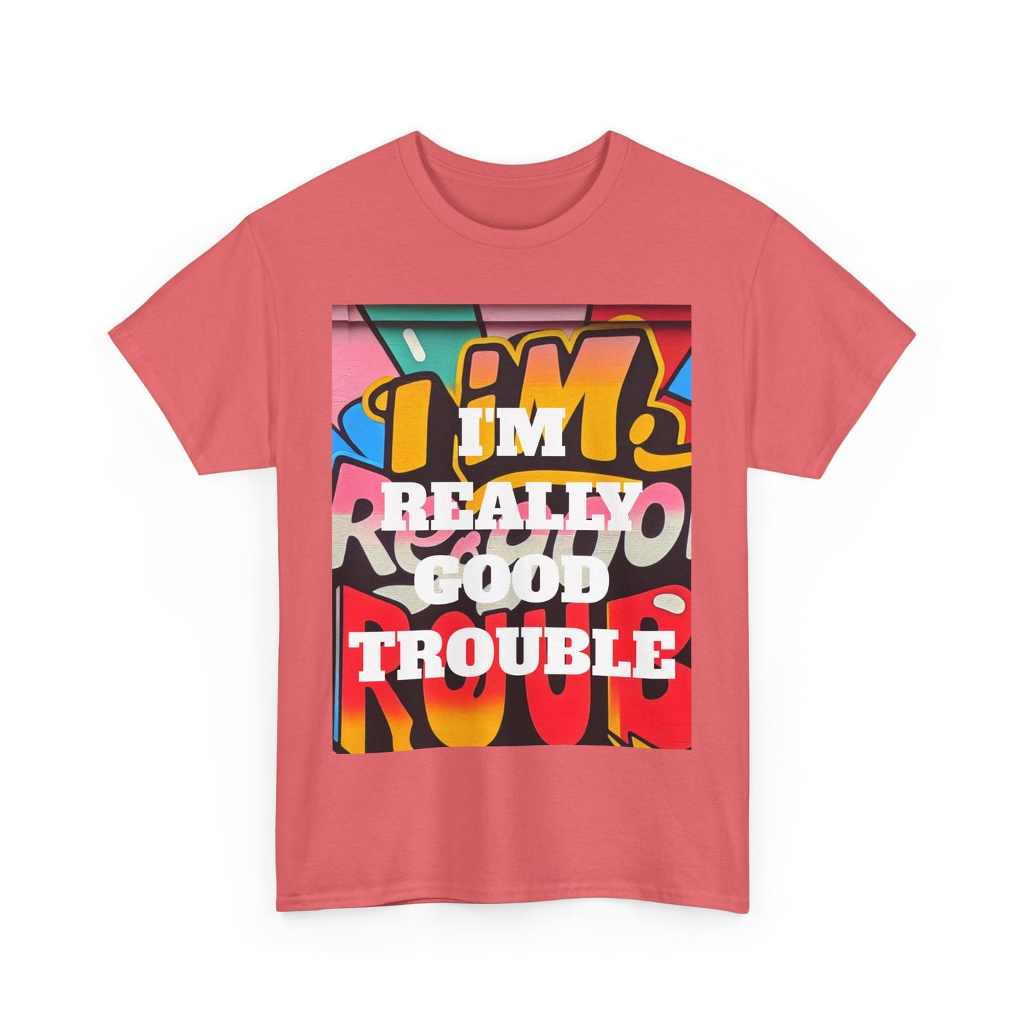 I'm really good trouble