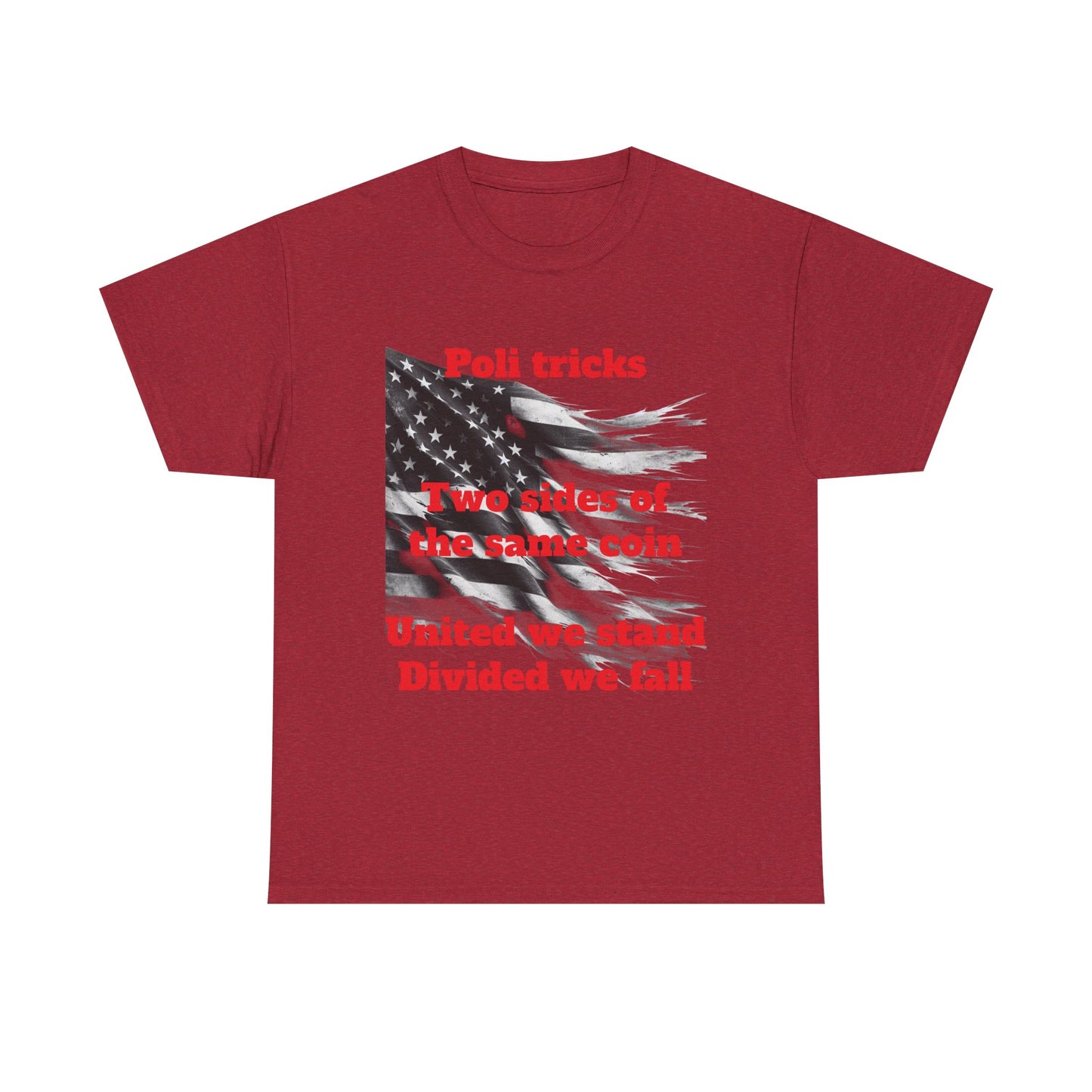 Political Statement Unisex Heavy Cotton Tee - "Poli tricks, Two sides of the same coin, United we stand, Divided we fall"