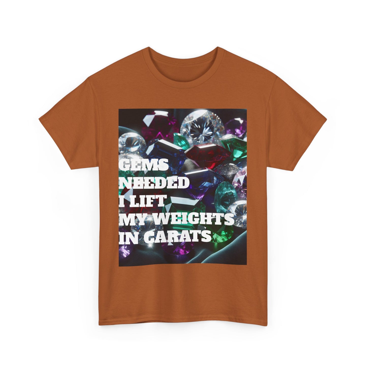 "Gems Needed I Lift My Weights in Carats" Motivation Shirt