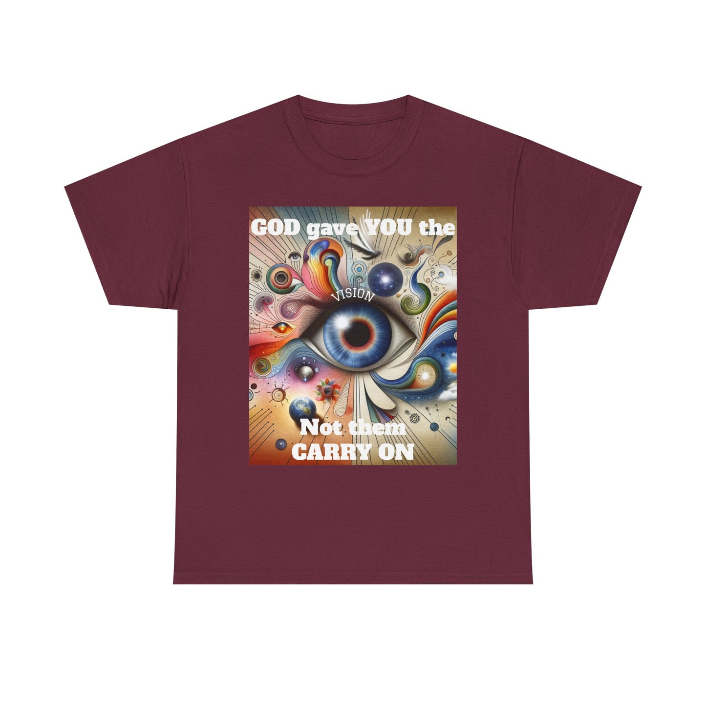 Visionary Art Unisex Heavy Cotton Tee - "GOD gave YOU the Vision, Not them CARRY ON"