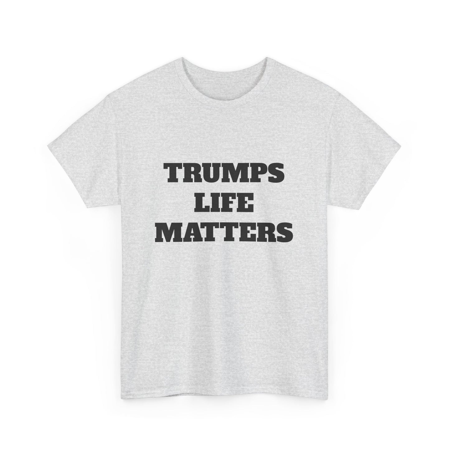 Trumps life matters
