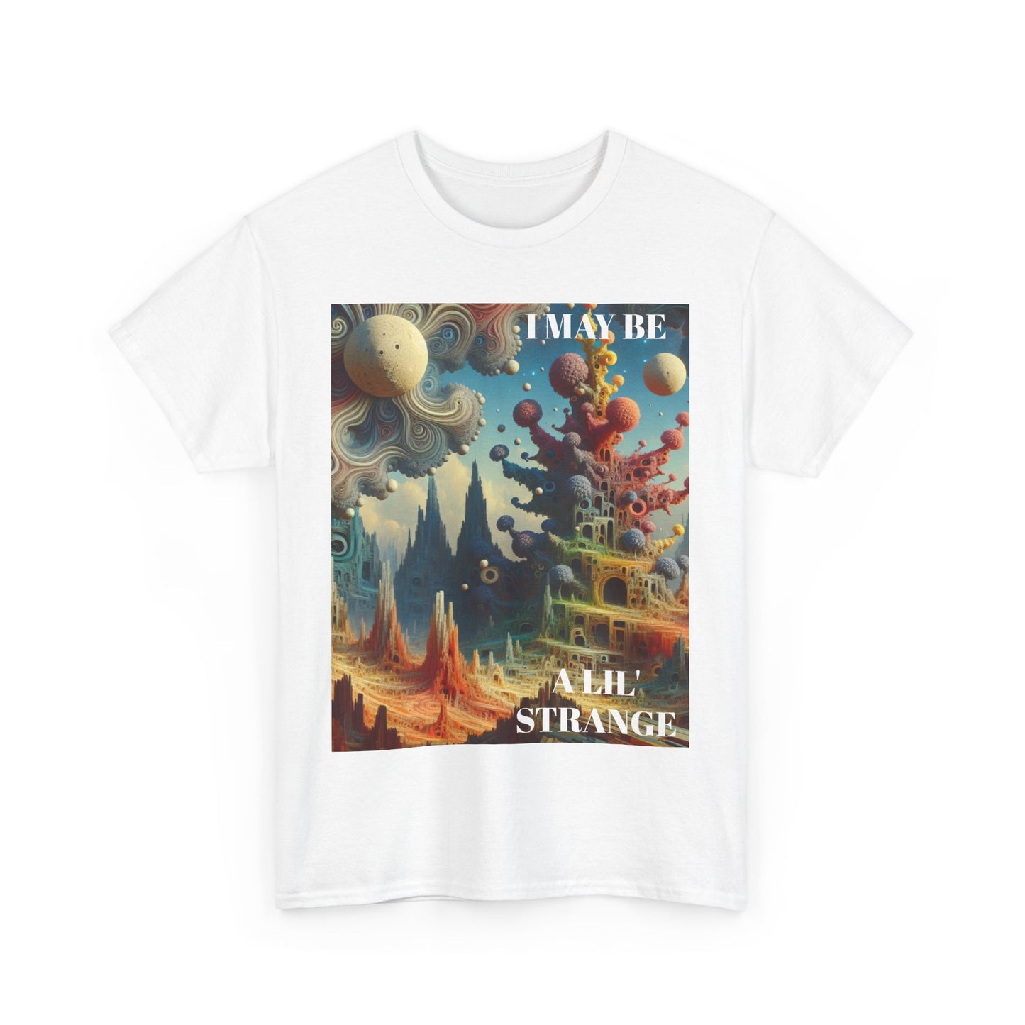 I May Be A Lil' Strange - Fun & Quirky Graphic T-Shirt