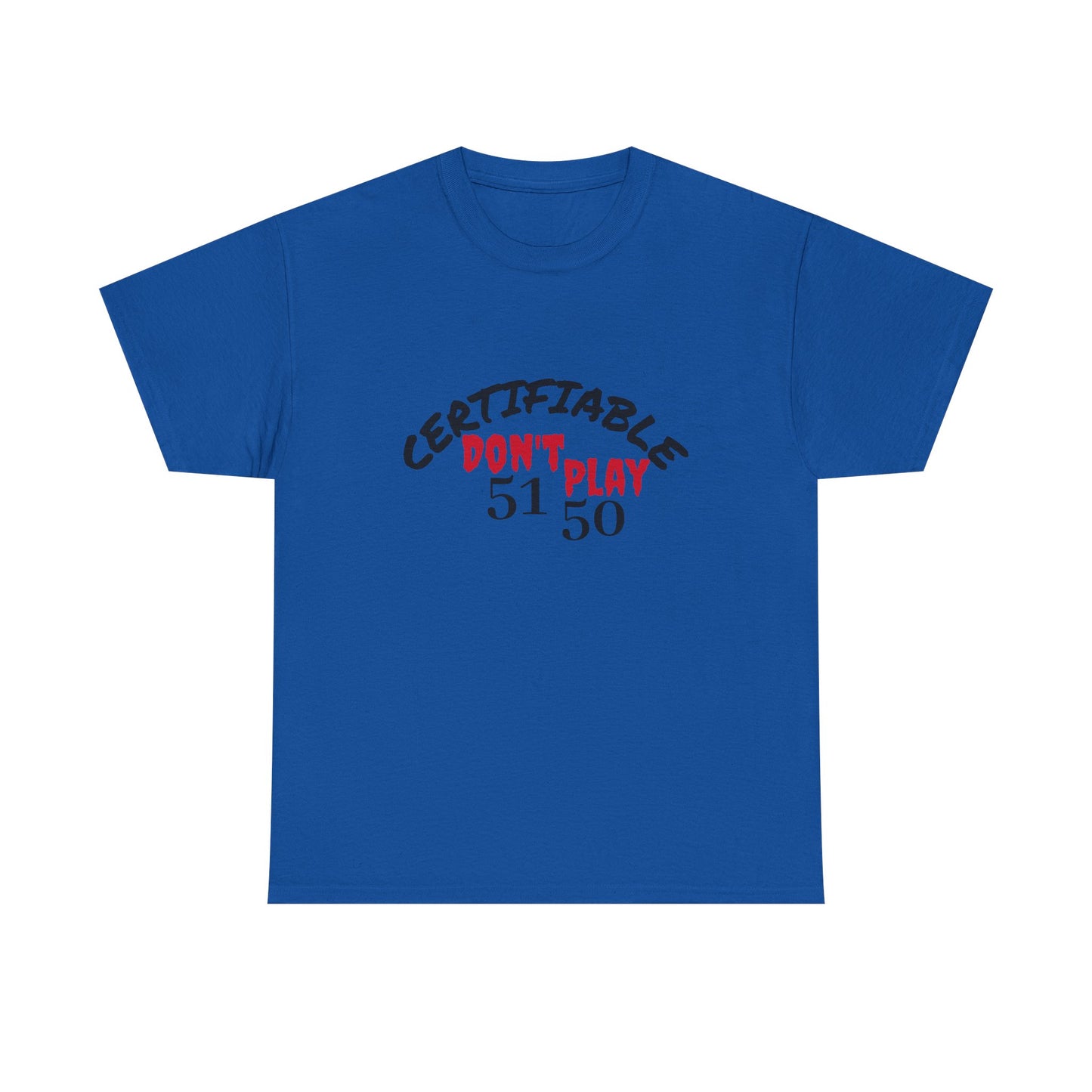 Certifiable Don't Play 5150Unisex Heavy Cotton Tee | Fun Graphic Tee, Casual Wear, Gift for Friends, Streetwear Fashion, Statement Tee
