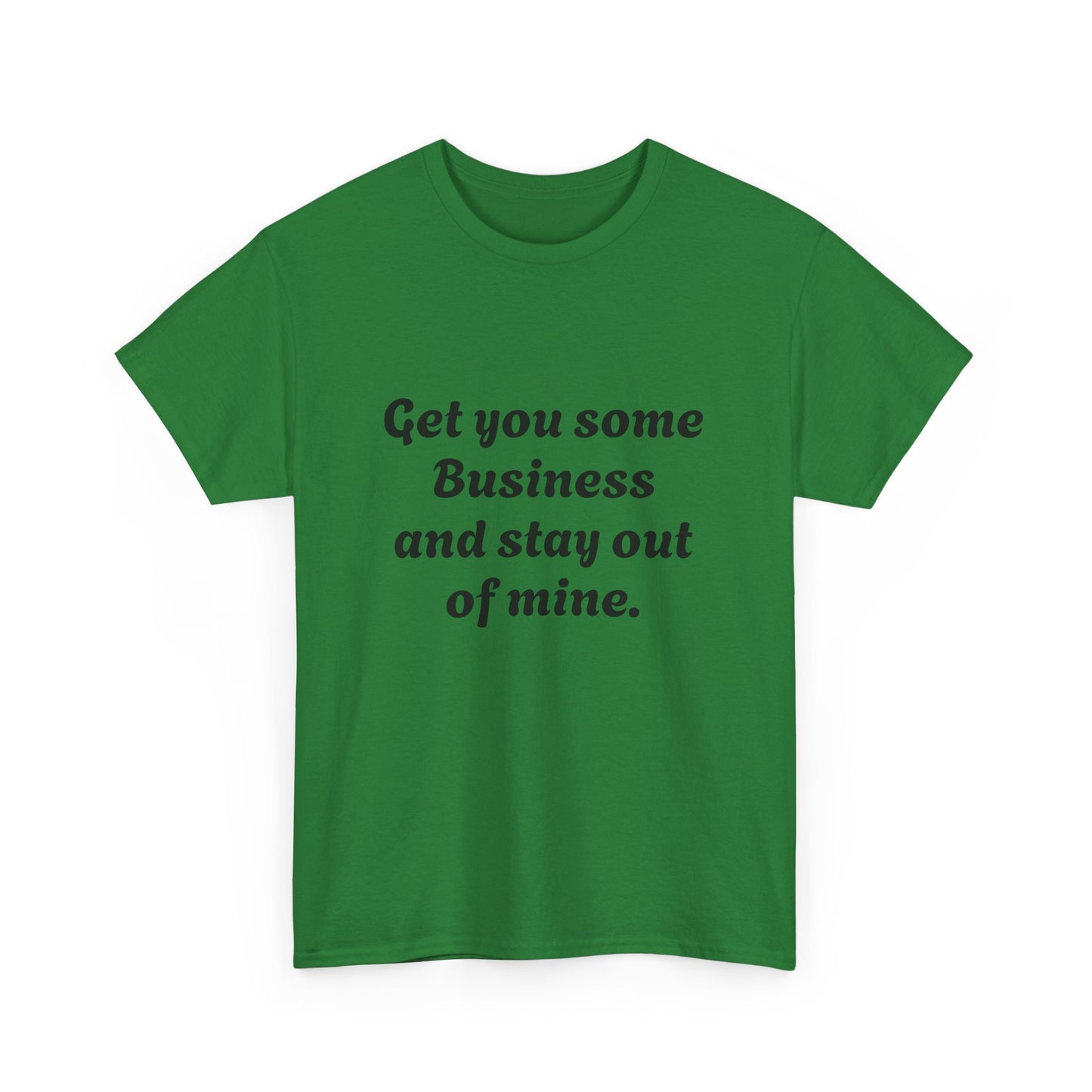 Funny Unisex Heavy Cotton Tee - 'Get You Some Business' Casual Shirt for Everyday Wear