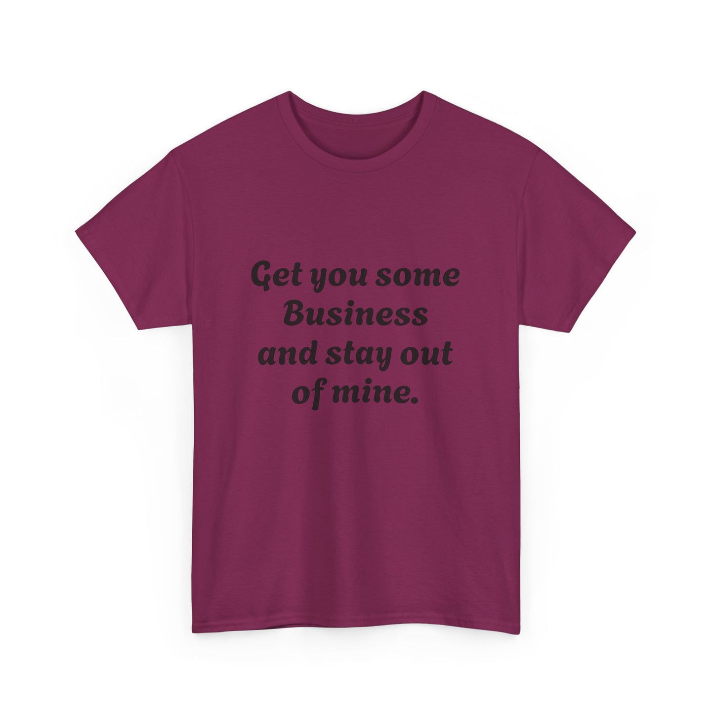 Funny Unisex Heavy Cotton Tee - 'Get You Some Business' Casual Shirt for Everyday Wear