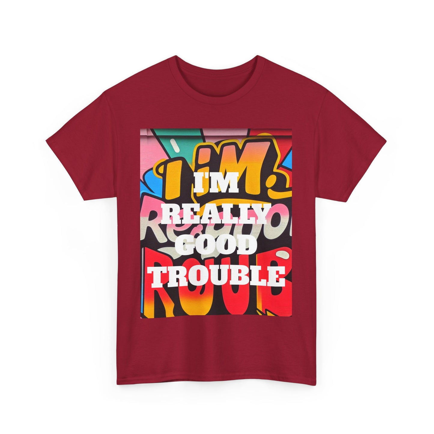 I'm really good trouble