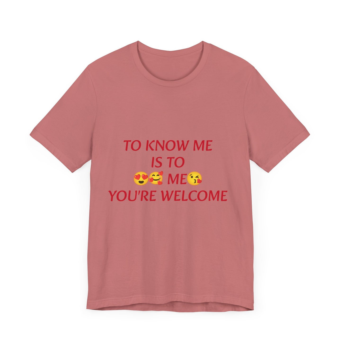 To know me is to love me