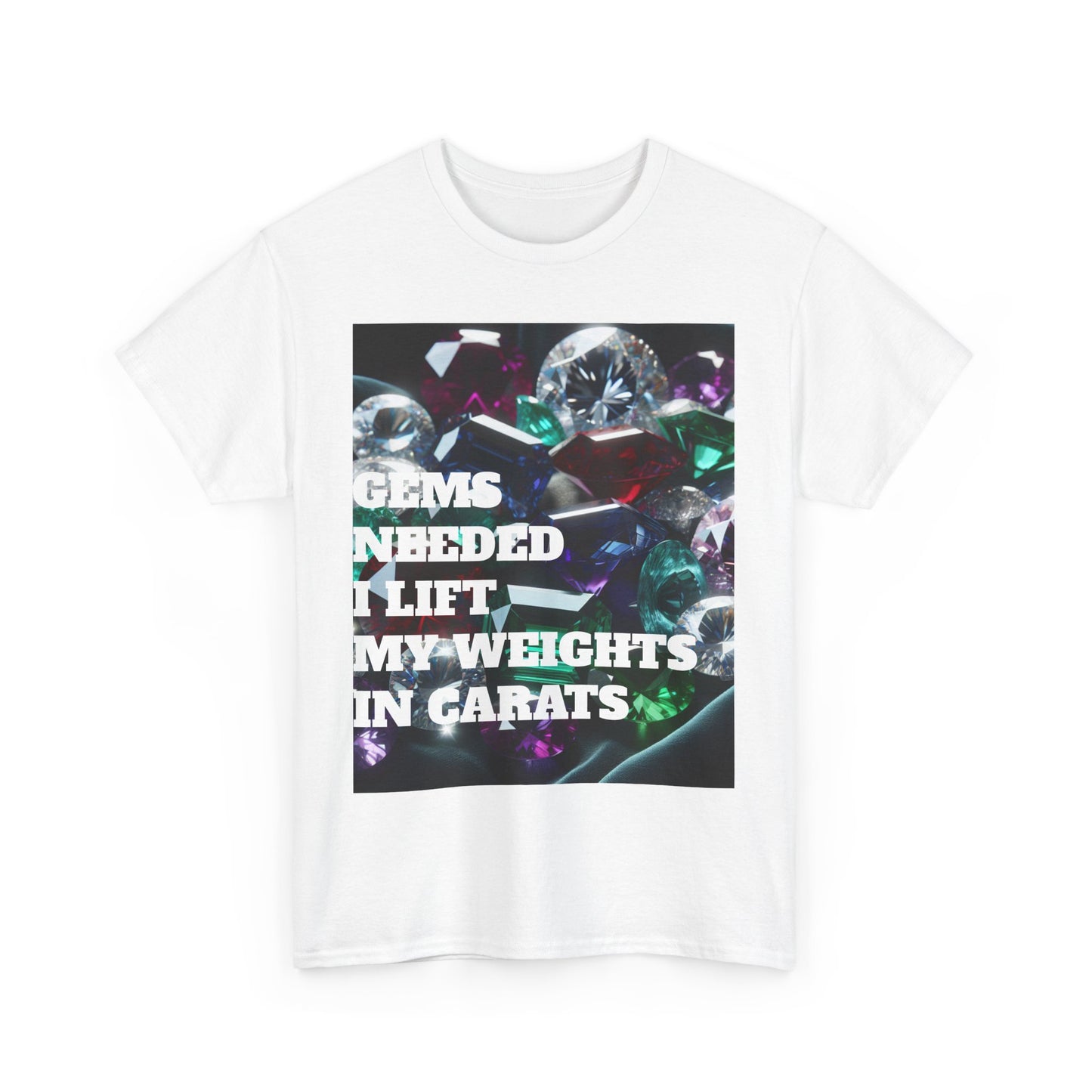 "Gems Needed I Lift My Weights in Carats" Motivation Shirt